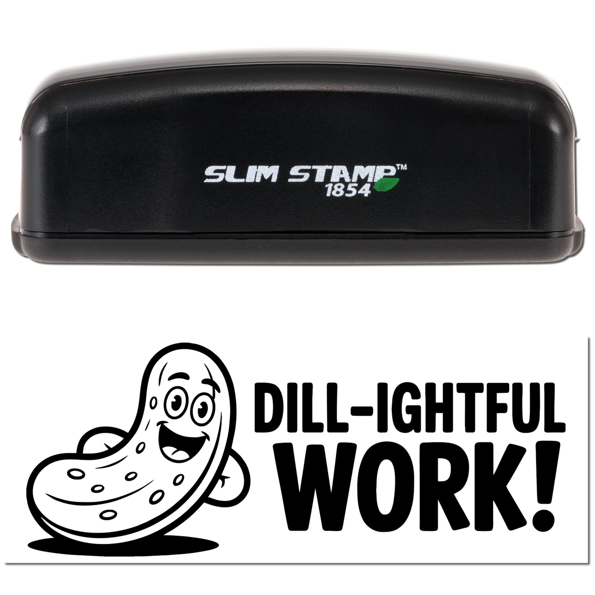 Custom Slim Stamp 1854 rubber stamp with Dill-ightful Work! pickle design for fun office or business branding.