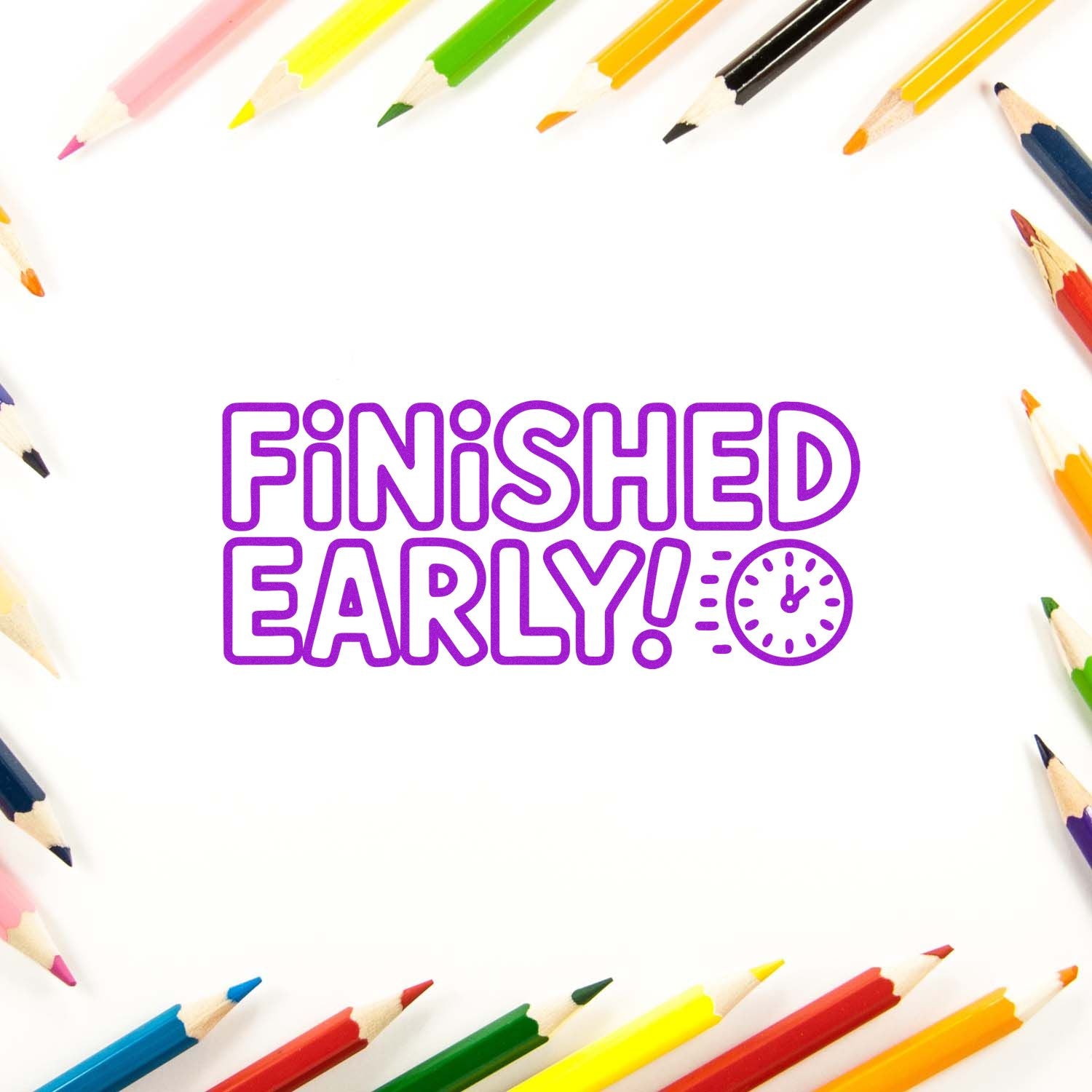 Finished Early! rubber stamp design with clock icon and colorful pencil border for teacher, office, or reward use.