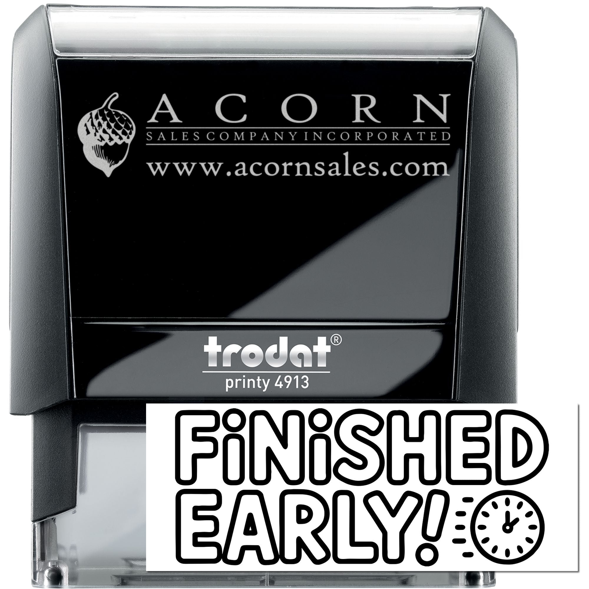 Custom self-inking rubber stamp with Acorn Sales Company logo, website, and Finished Early! message, Trodat Printy 4913.