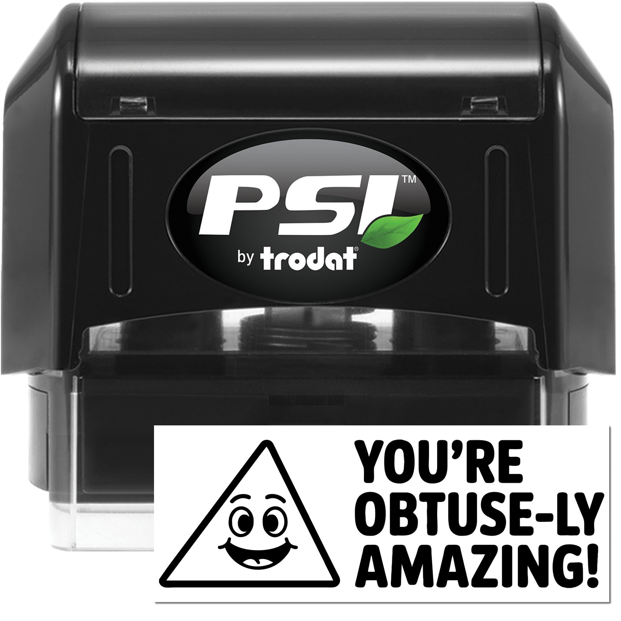 PSI by Trodat self-inking rubber stamp with custom Youre obtuse-ly amazing! message for personalized office use.
