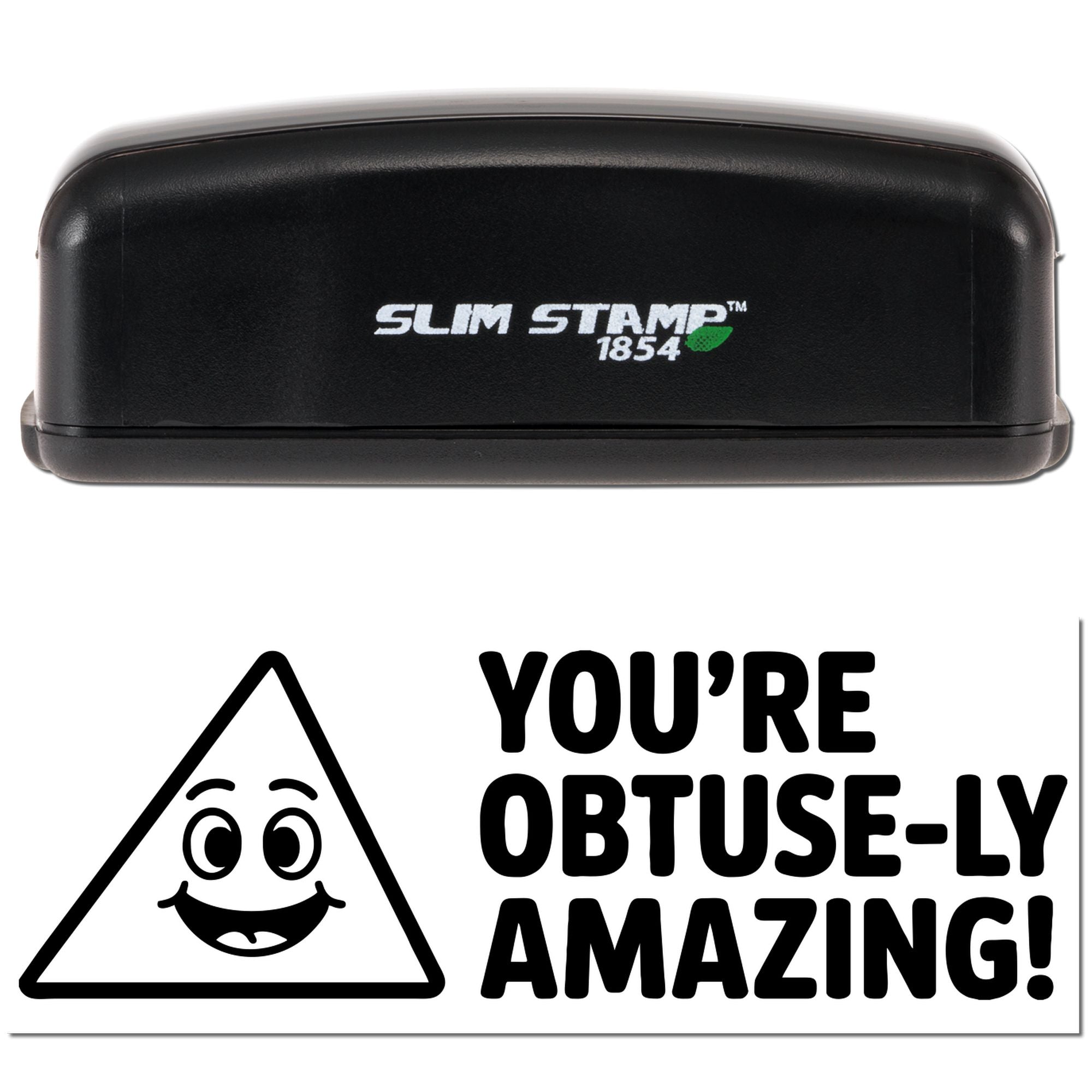 Slim Stamp 1854 self-inking rubber stamp with Youre obtuse-ly amazing! triangle design impression