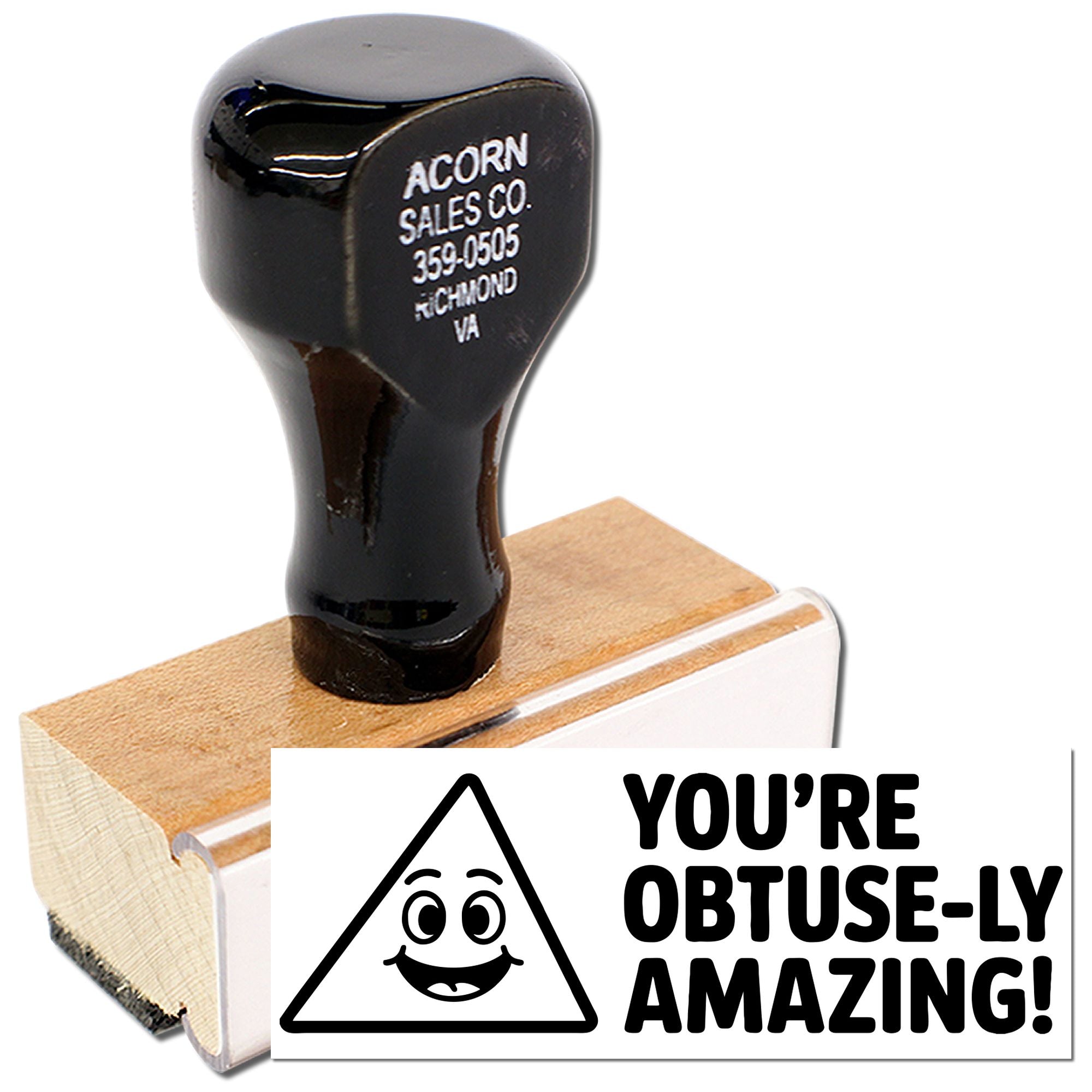 Wood-mounted custom rubber stamp with Youre obtuse-ly amazing! funny motivational imprint for packaging, crafts, or business use.