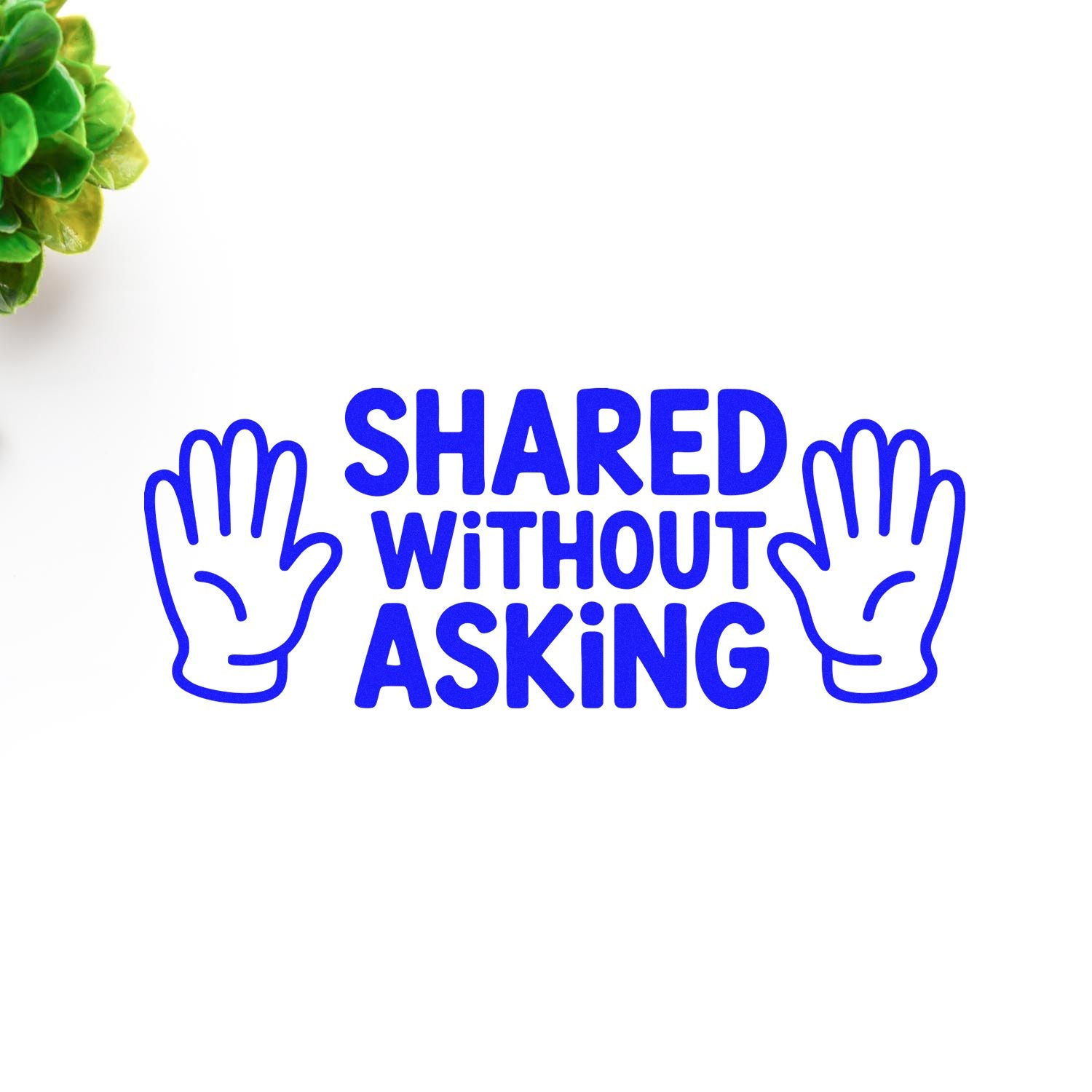 Shared Without Asking rubber stamp design with hand icons for classroom, workshop, or craft supply sharing reminders.