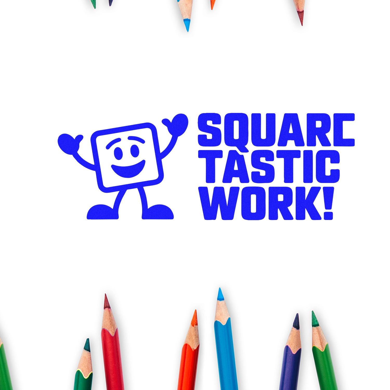 Blue square rubber stamp design with smiling mascot and Square Tastic Work! text for teacher reward use.