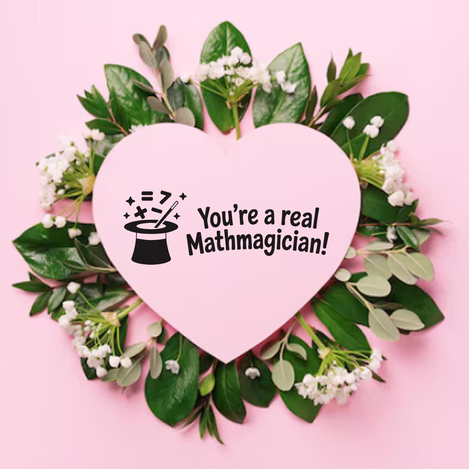 Math teacher rubber stamp design with heart wreath and Youre a real Mathmagician! message.