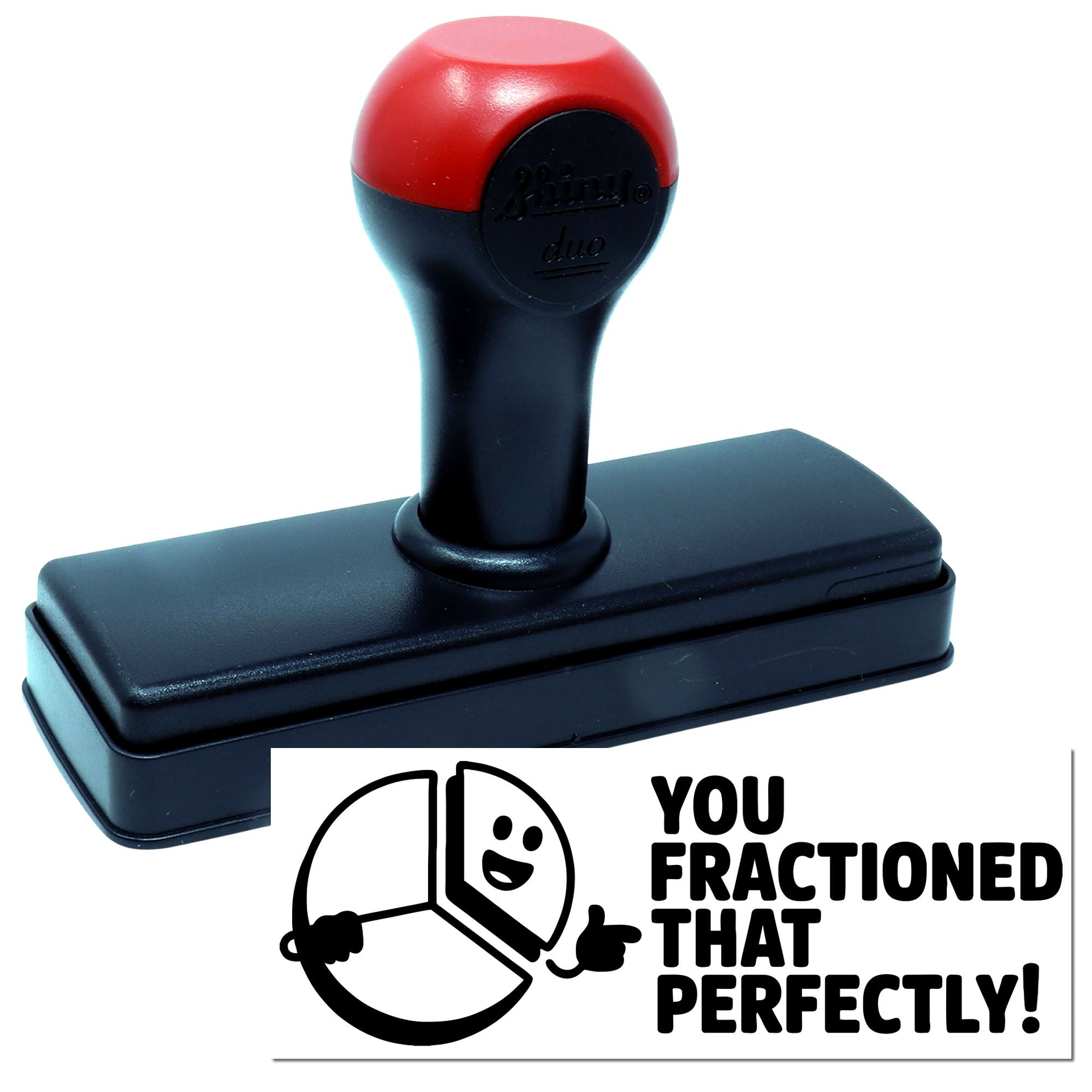Self-inking fraction math rubber stamp with You fractioned that perfectly! design for classroom feedback and student rewards.