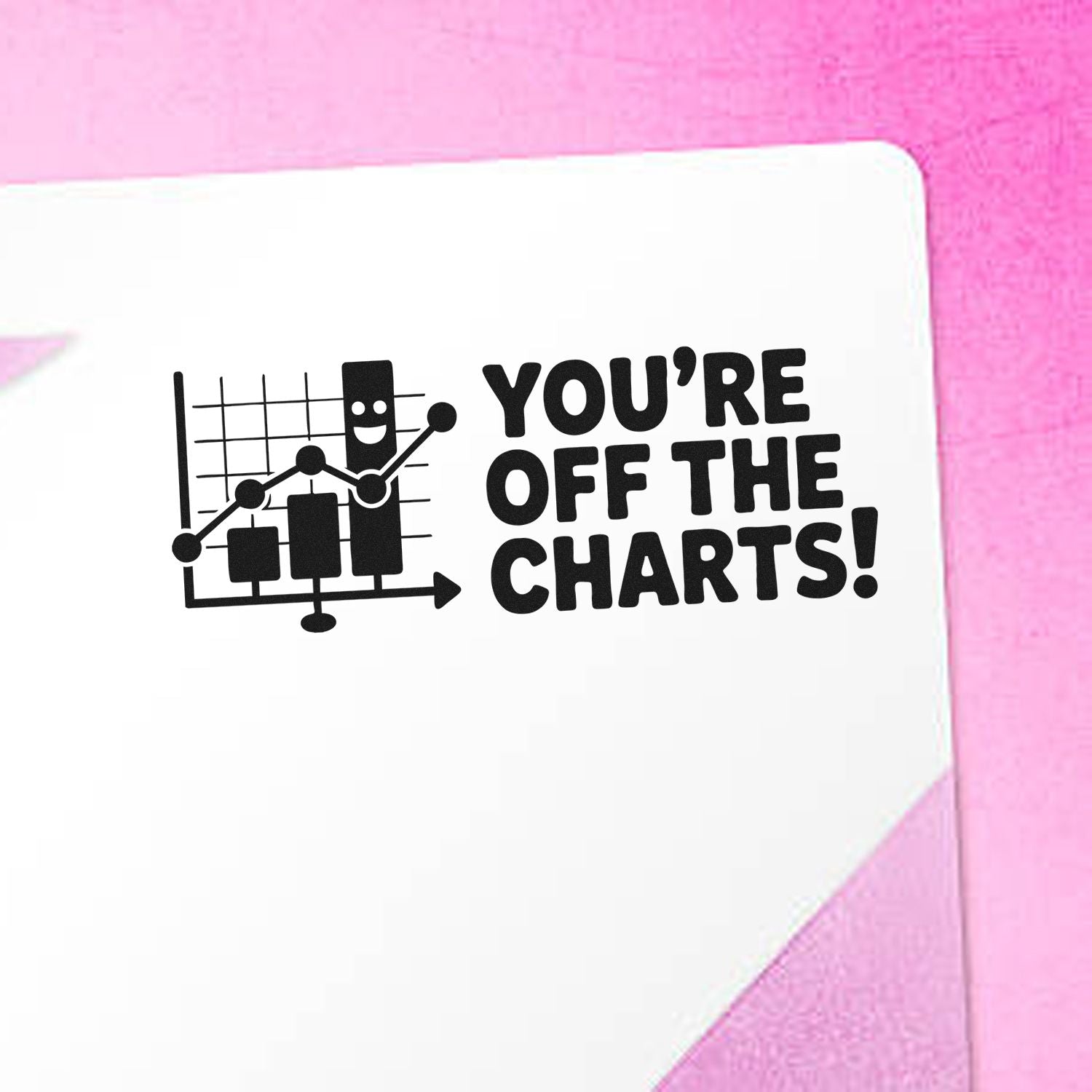 Youre Off the Charts rubber stamp design with chart icon, ideal for teacher gifts, rewards, and motivational stationery.