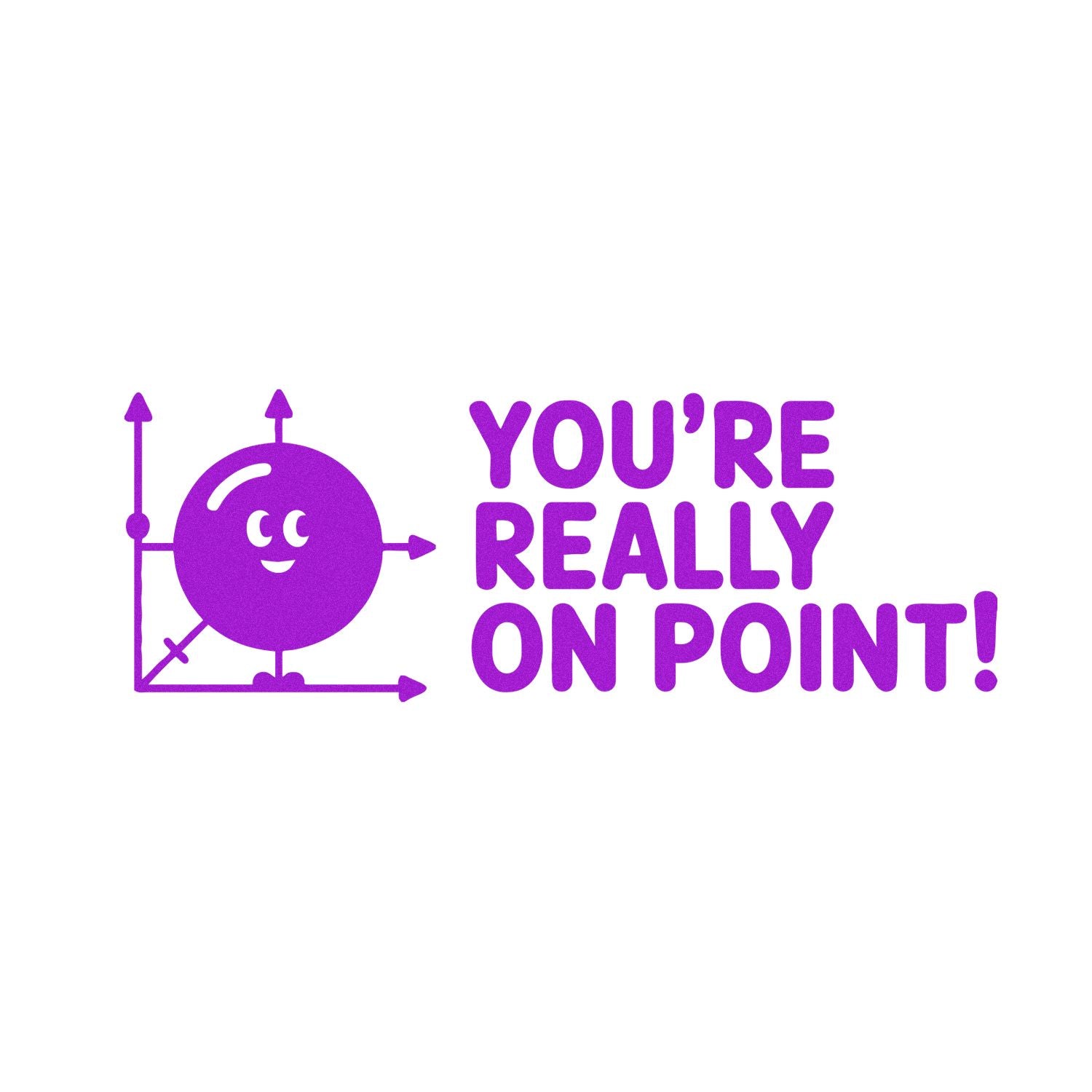 Funny rubber stamp design reading Youre Really On Point! with a target graphic for grading, encouragement, or office use.