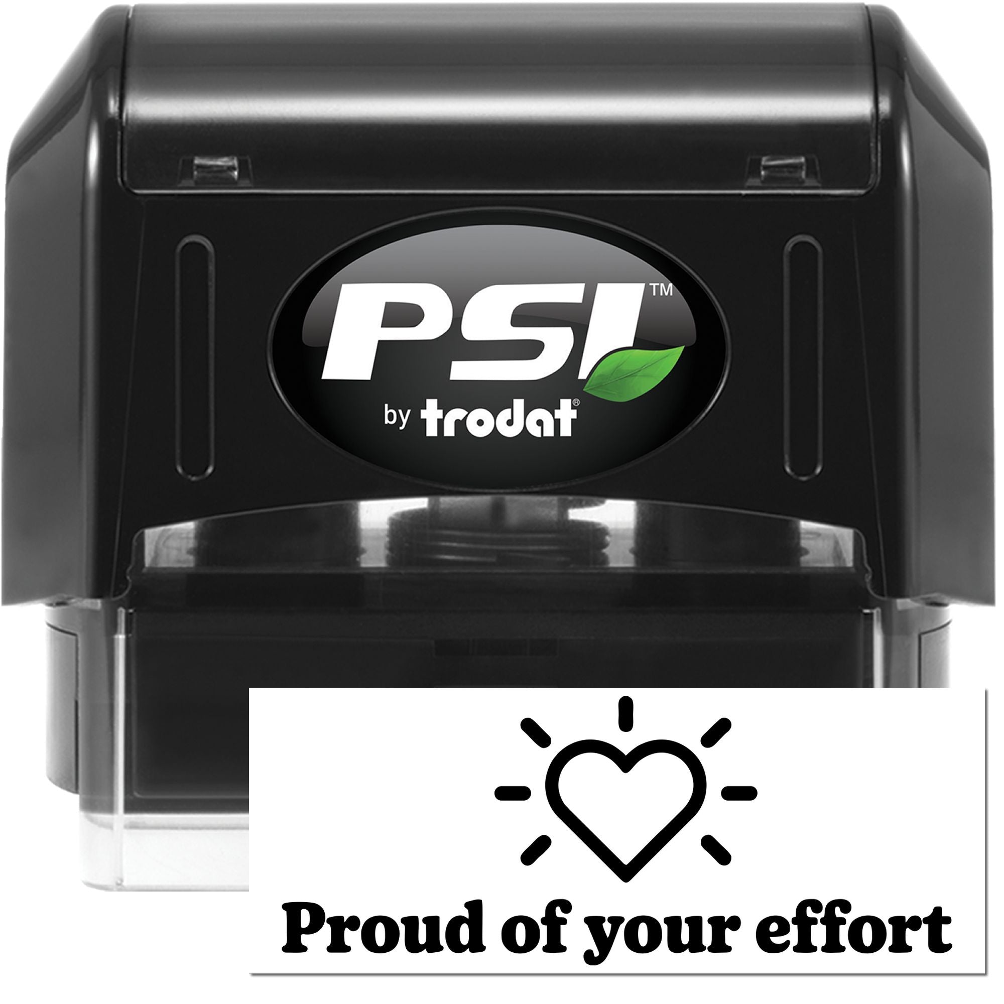 PSI by Trodat self-inking rubber stamp with custom Proud of your effort motivational message.
