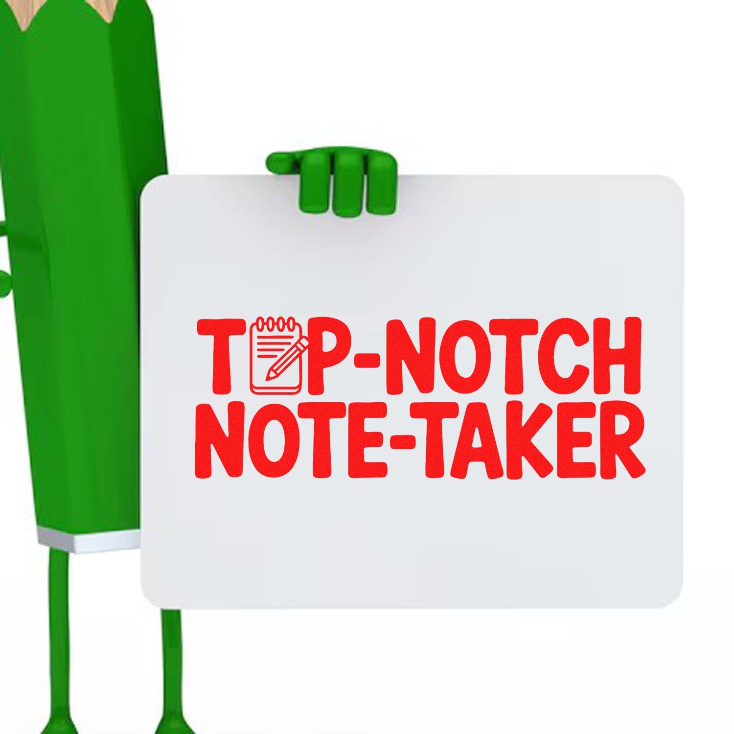 Top-notch note-taker rubber stamp design with bold red lettering on a white sign held by a green character.