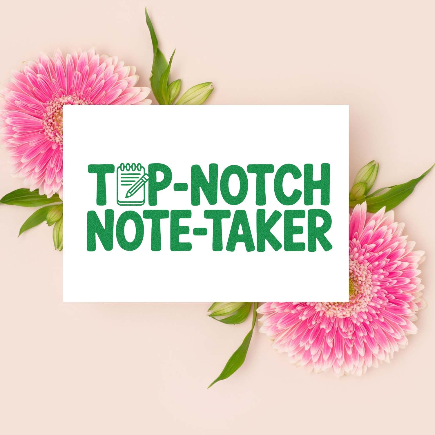 Top-notch note-taker rubber stamp design for stationery, with green text and notepad icon, framed by pink flowers.