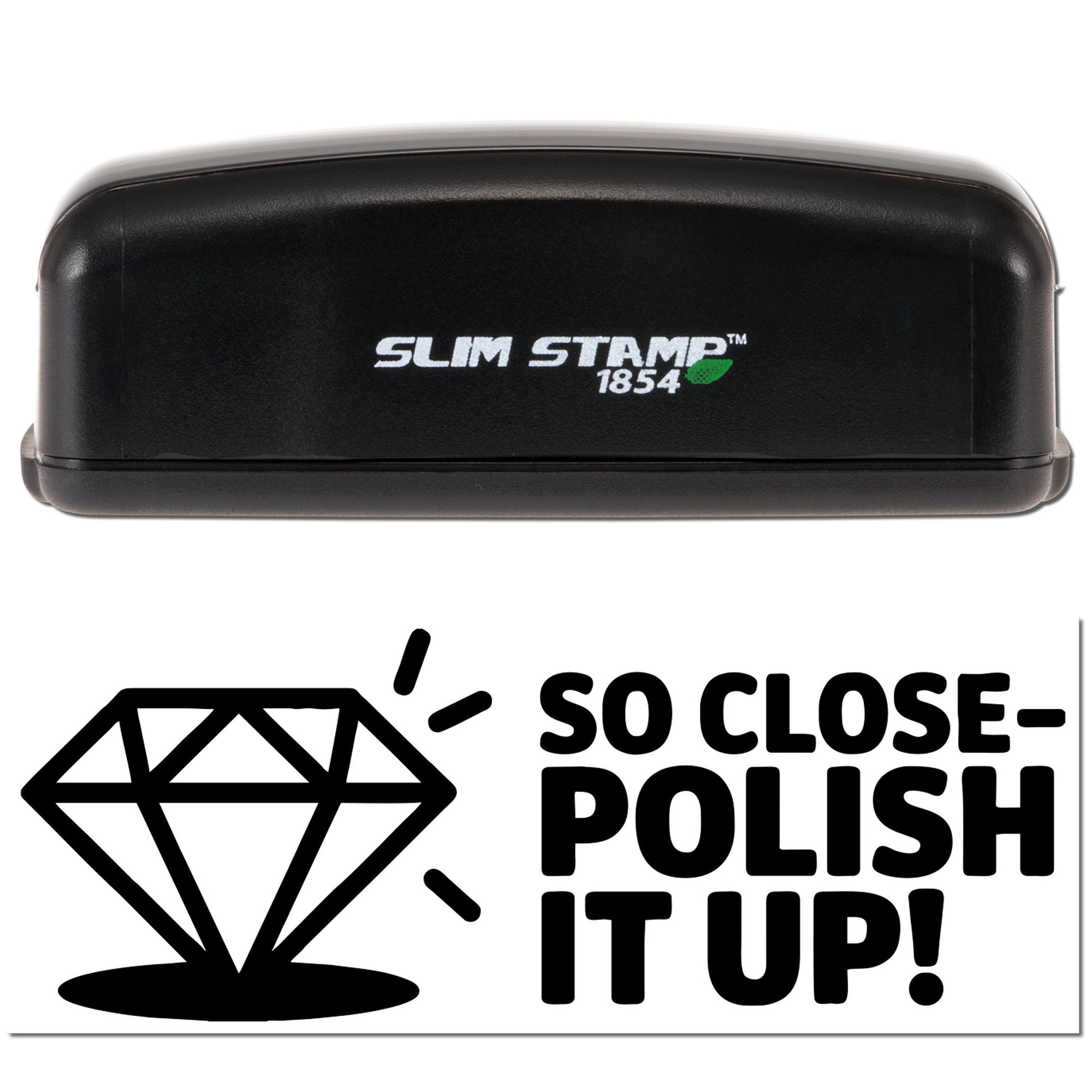 Slim Stamp 1854 self-inking rubber stamp with So ClosePolish It Up! diamond design.