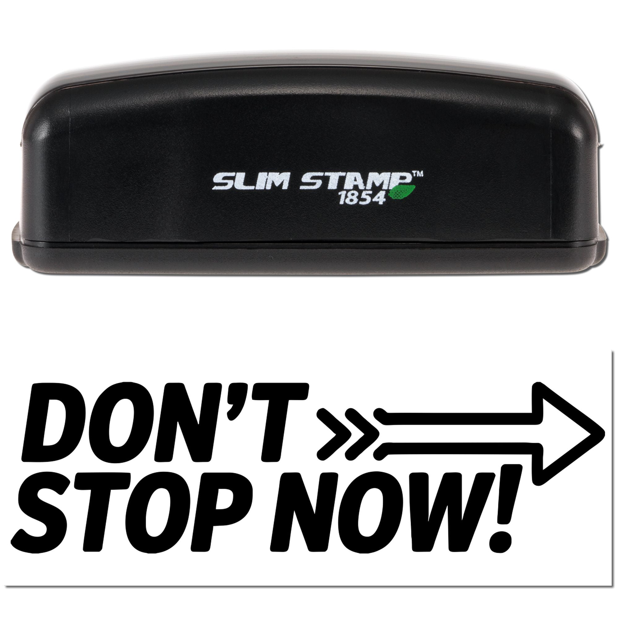 Slim Stamp 1854 self-inking rubber stamp with bold Dont Stop Now! motivational imprint.