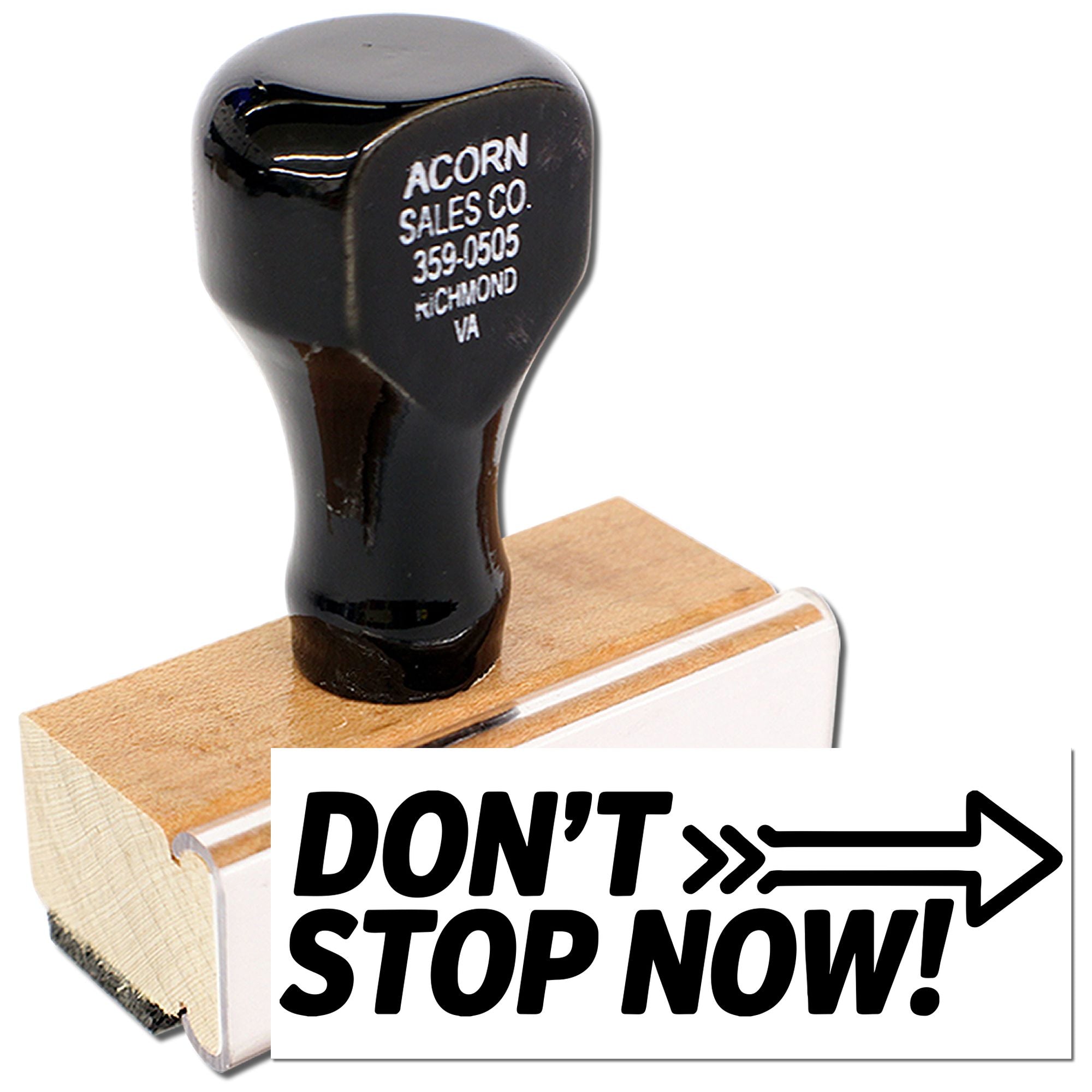 Custom rubber stamp with DONT STOP NOW! arrow imprint for motivational packaging, branding, and office labeling.
