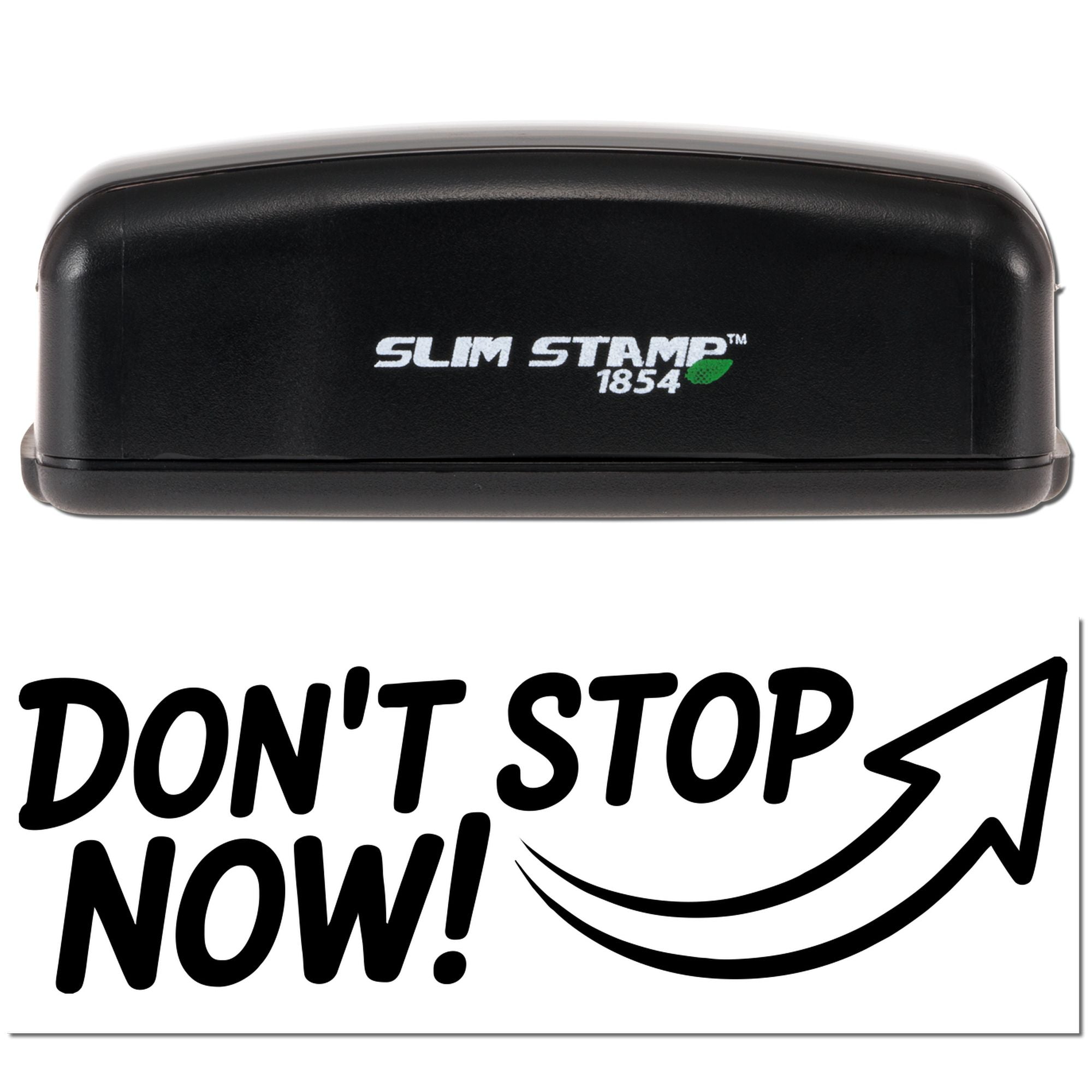 Slim Stamp 1854 rubber stamp with Dont Stop Now! motivational message and arrow graphic for custom branding.