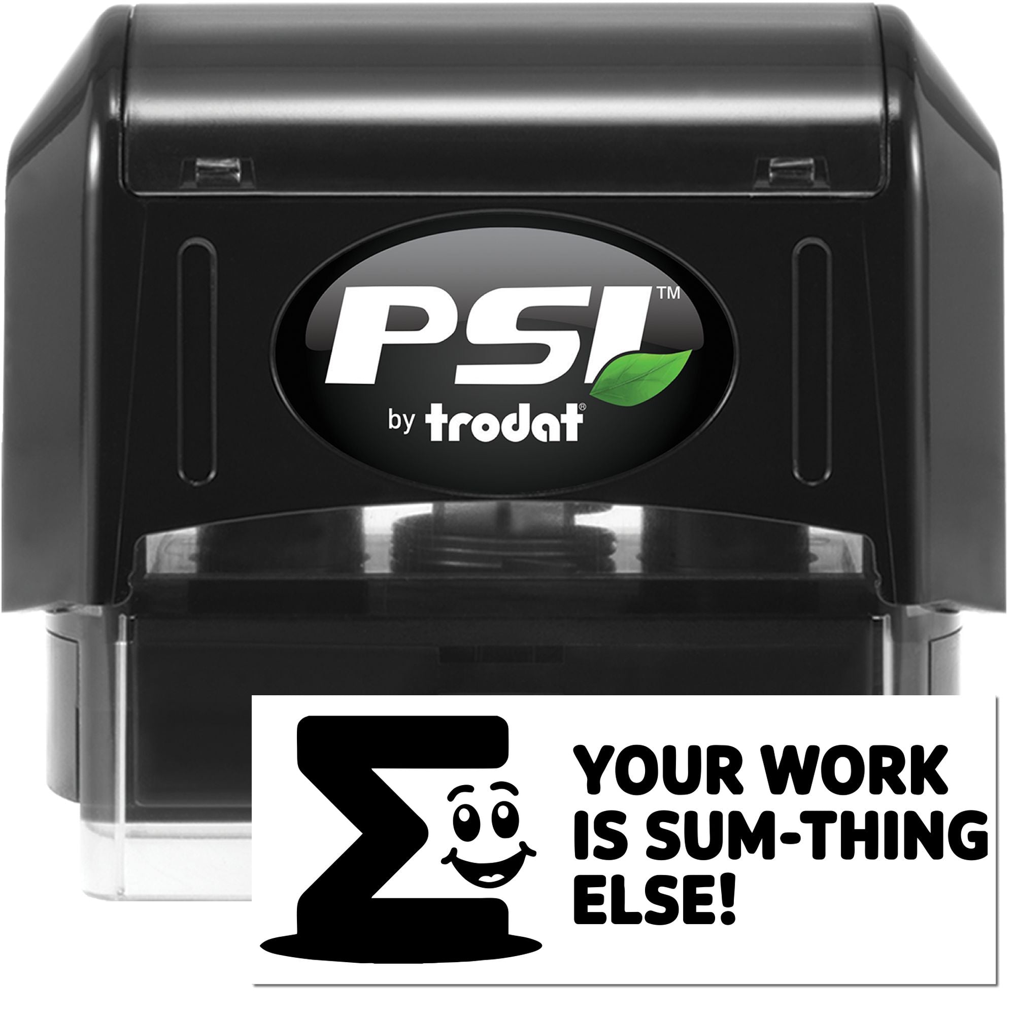 PSI by Trodat self-inking rubber stamp showing Your work is sum-thing else! custom office message imprint