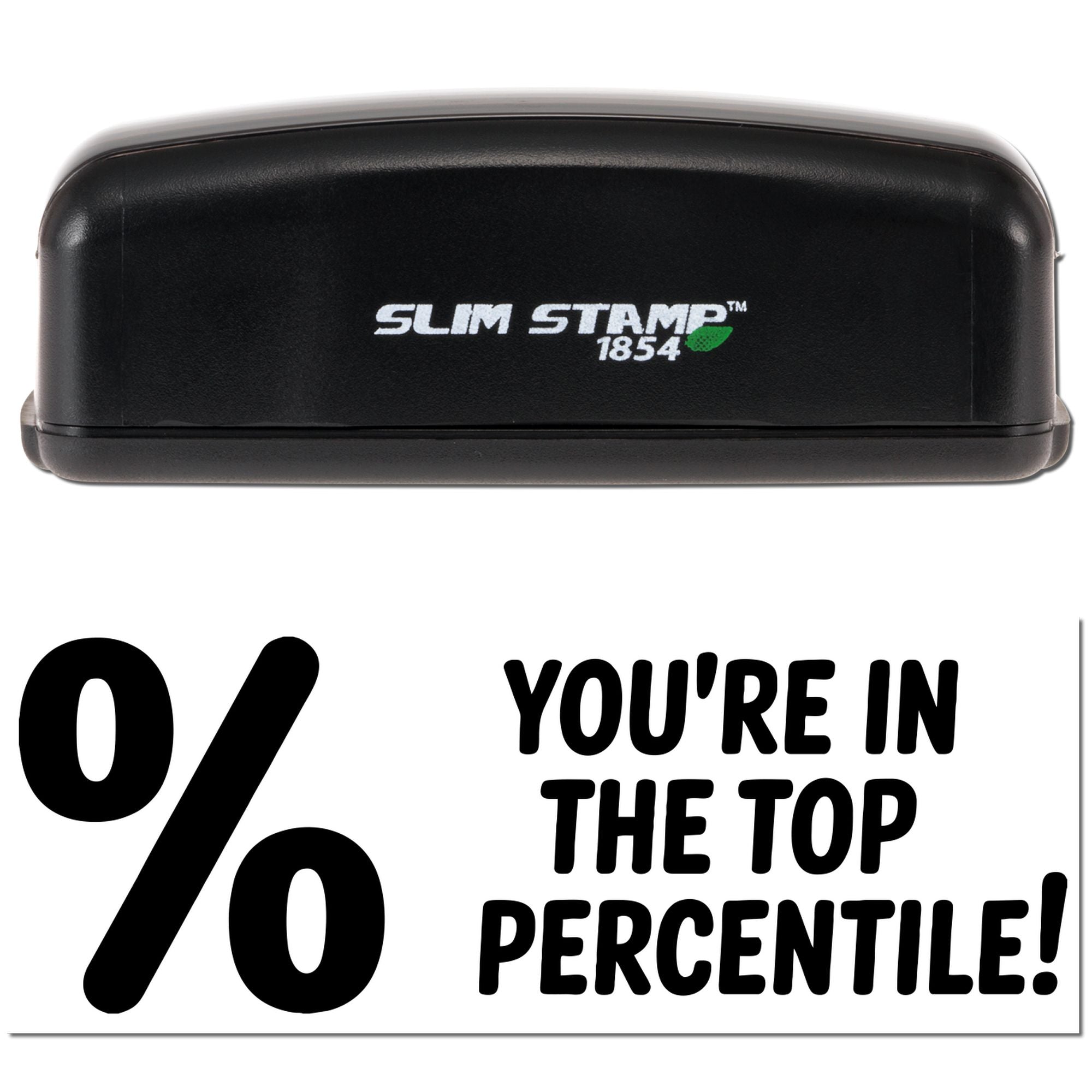 Slim Stamp 1854 self-inking rubber stamp with Youre in the top percentile! percent message.