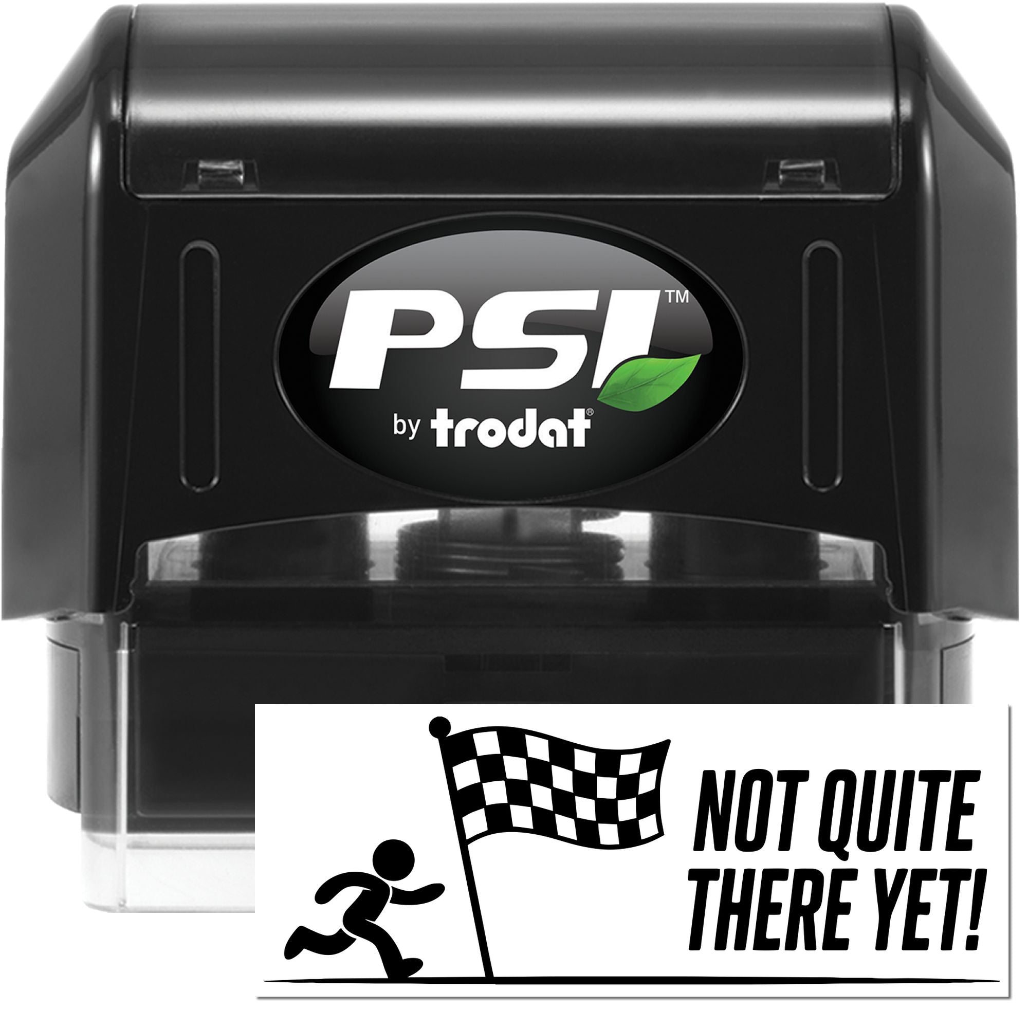 PSI by Trodat self-inking rubber stamp with custom Not Quite There Yet! runner flag imprint.