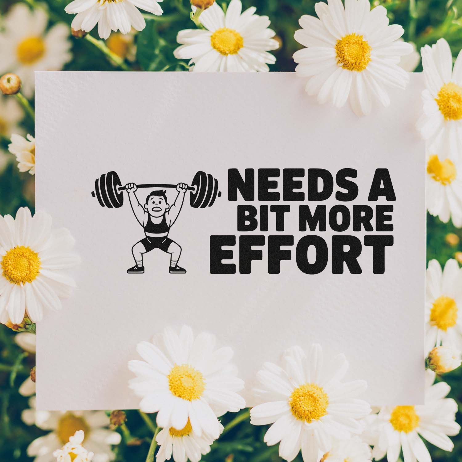 Humorous custom rubber stamp design with weightlifter and bold Needs a Bit More Effort motivational text.