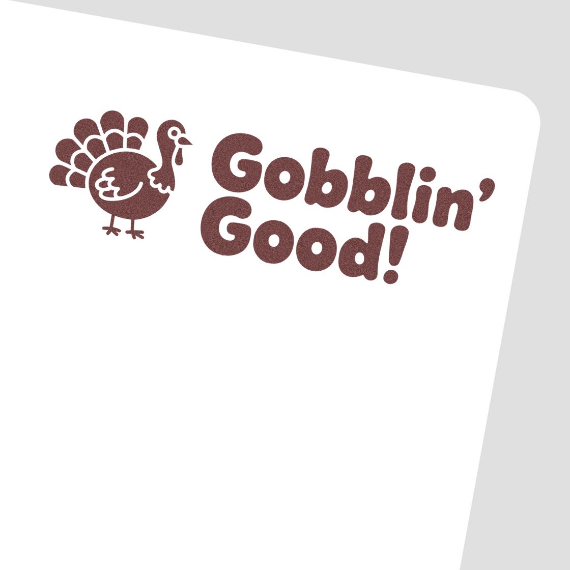 Gobblin Good turkey rubber stamp design with playful Thanksgiving greeting for cards, crafts, and seasonal packaging.