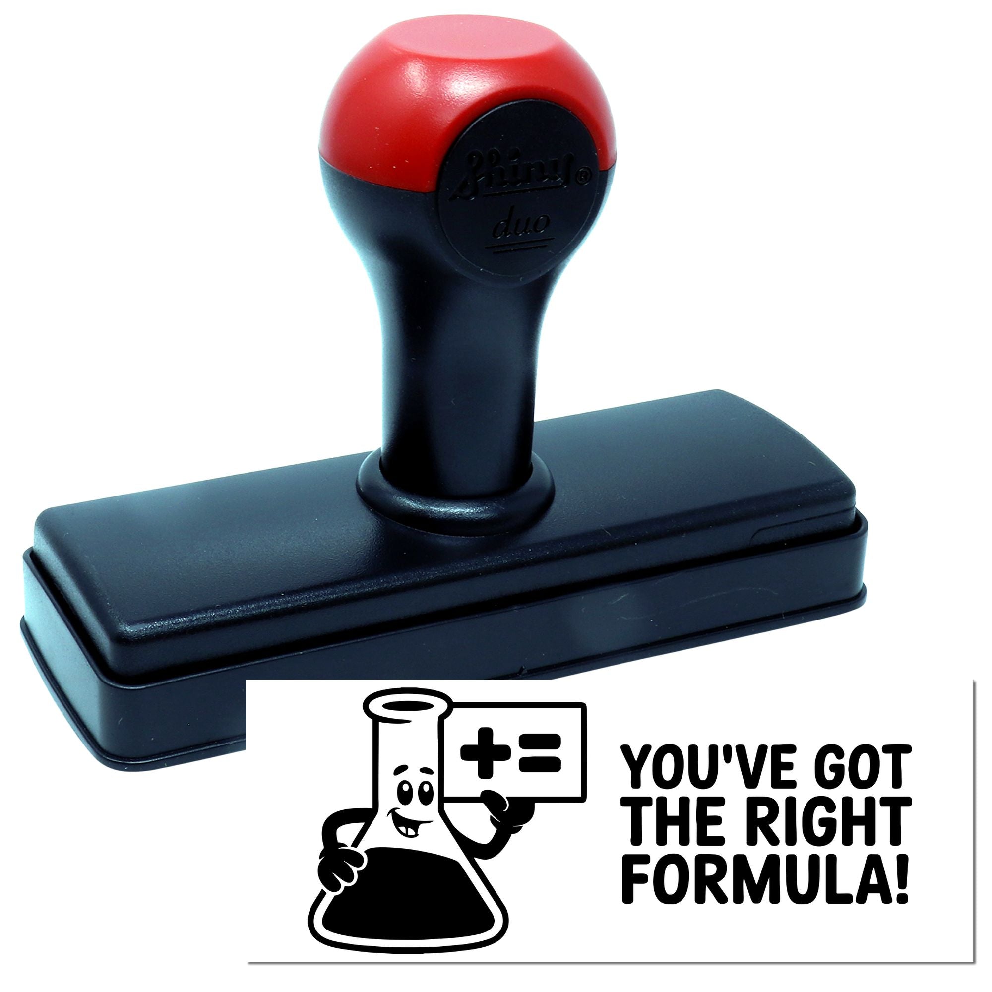 Self-inking rubber stamp with chemistry-themed Youve Got the Right Formula! imprint for office, lab, or teacher use.