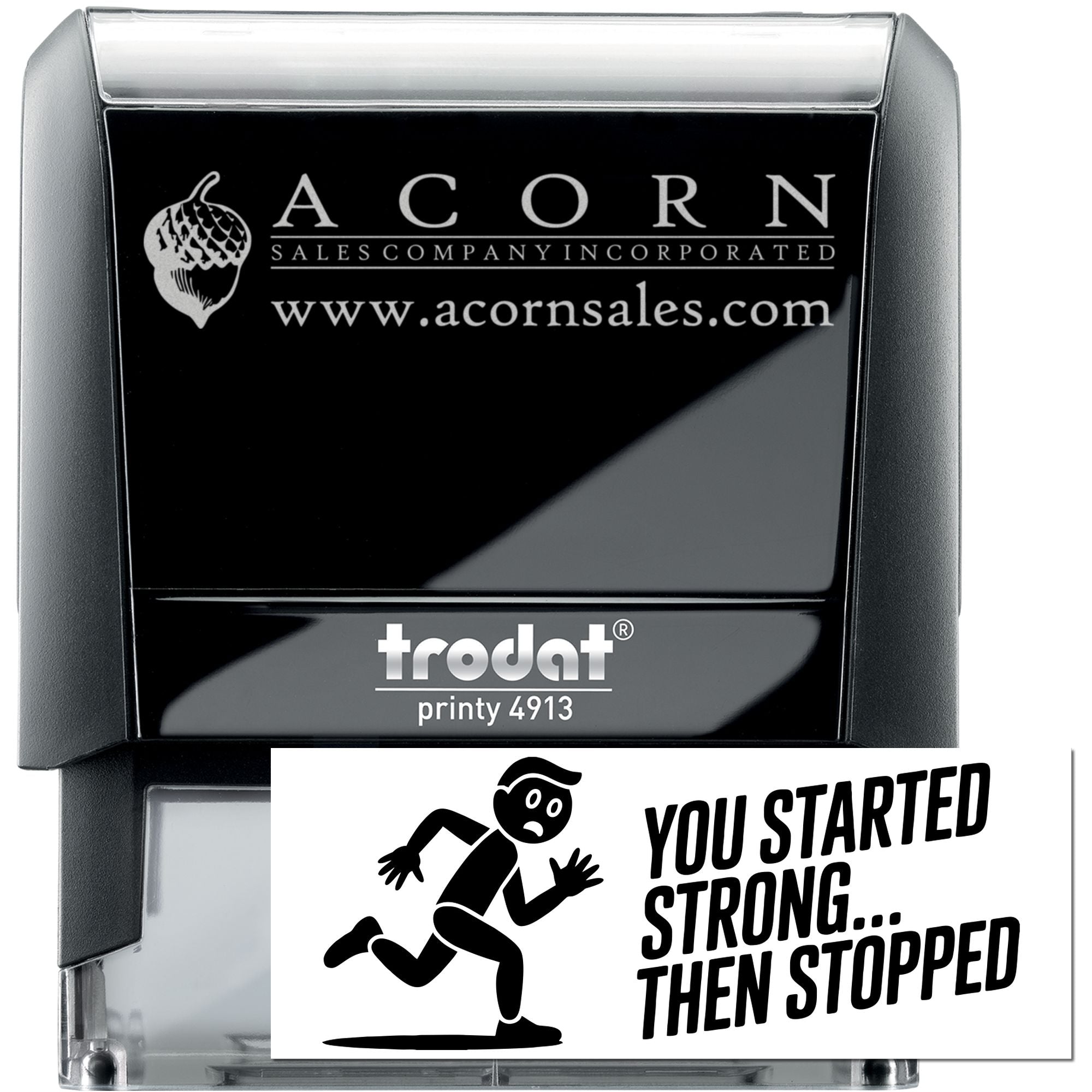 Custom self-inking rubber stamp, Trodat Printy 4913, showing Acorn Sales logo and sample You started strong... then stopped imprint.