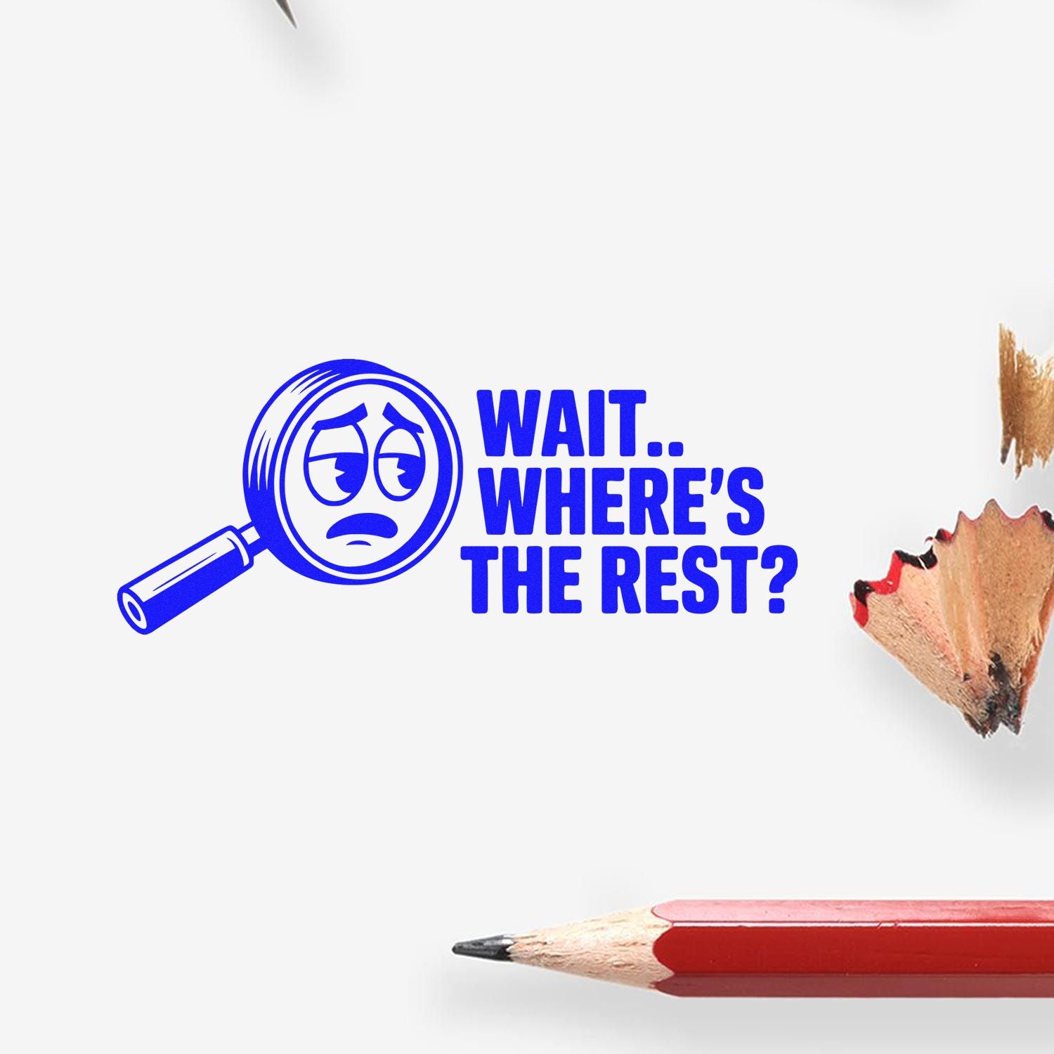 Funny rubber stamp design with sad magnifying glass and Wait.. Wheres the rest? text for office, school, or craft use.