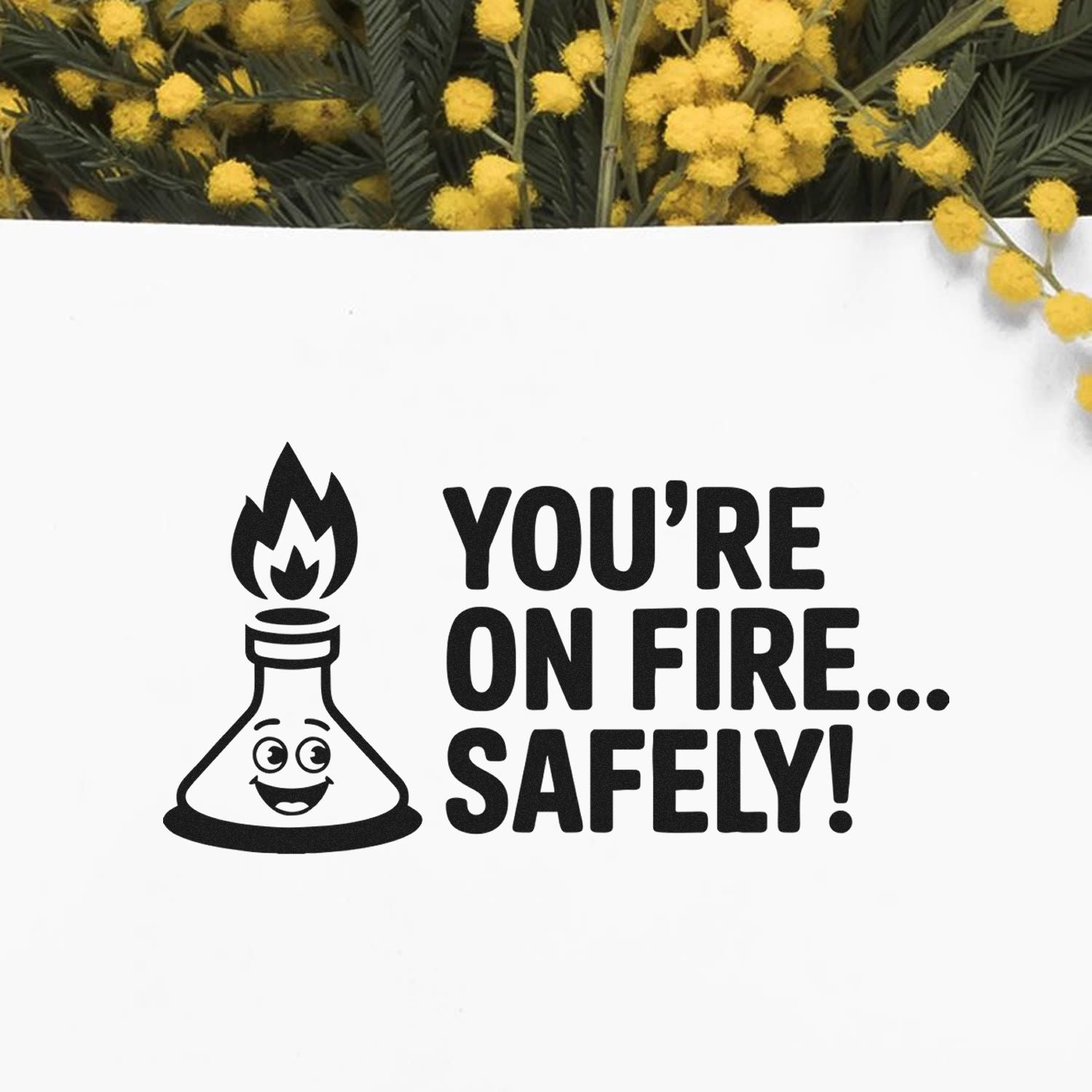 Funny custom rubber stamp design with a flaming bottle icon and Youre on fire safely! safety message.