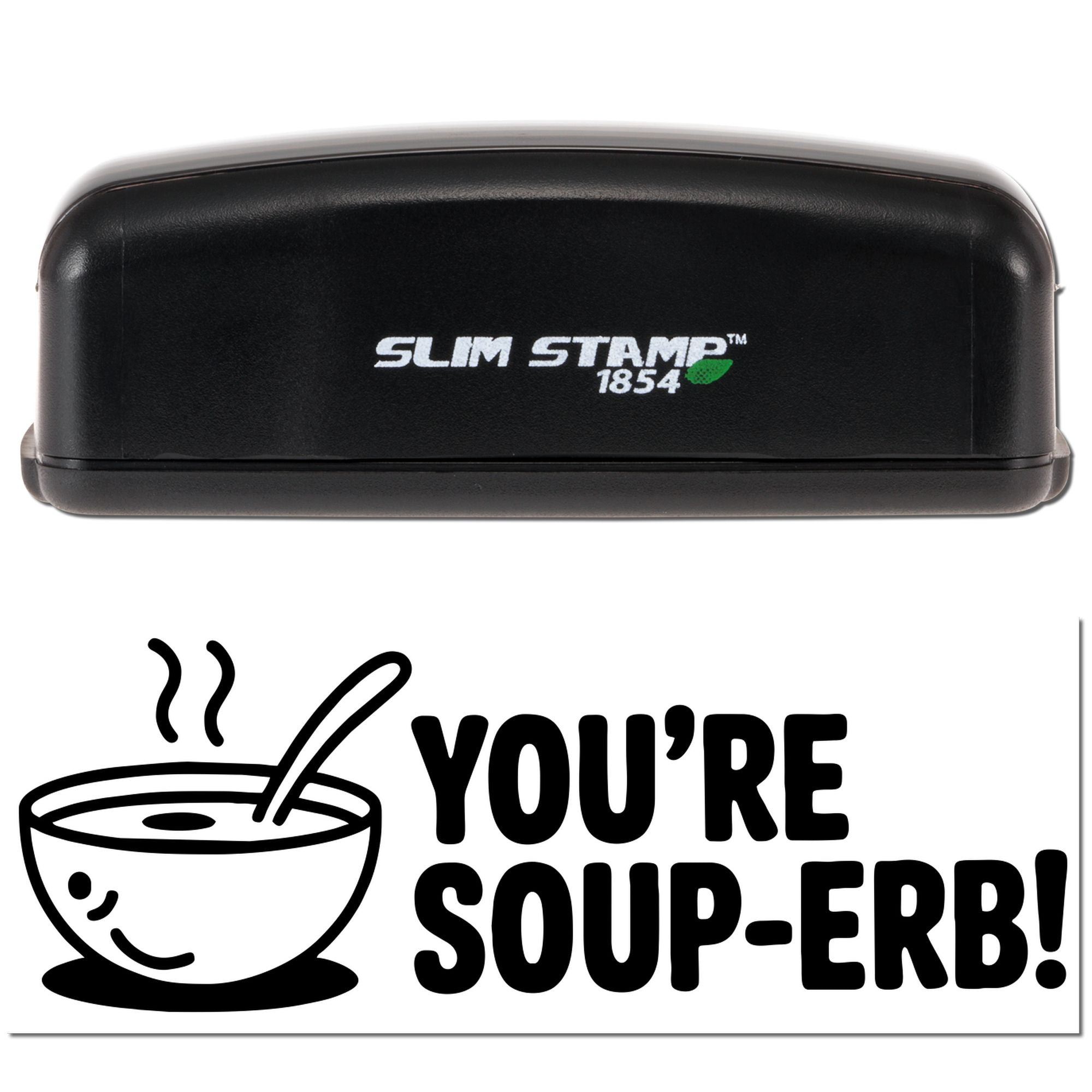 Slim Stamp 1854 self-inking rubber stamp with Youre Soup-erb! soup bowl design for fun food packaging, cards, or notes.