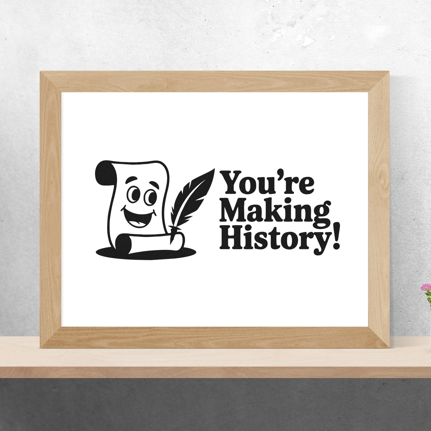Rubber stamp design with scroll and quill reading Youre Making History! for motivational teacher or office use