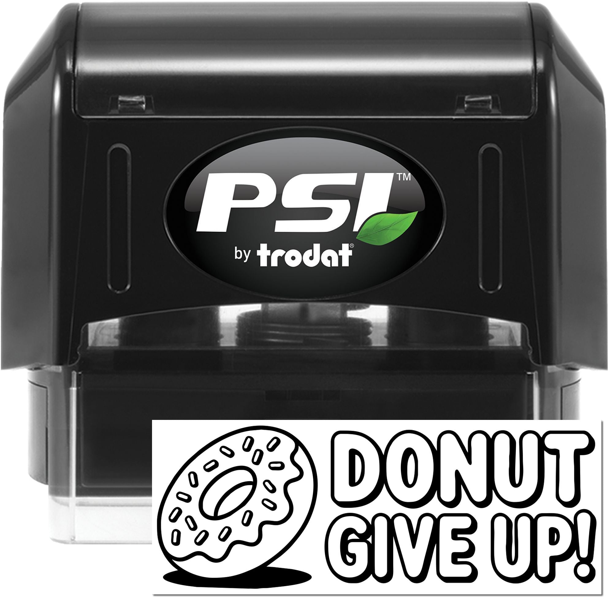 PSI by Trodat donut rubber stamp with Donut Give Up! design for bakery packaging, crafts, and fun motivational messages.