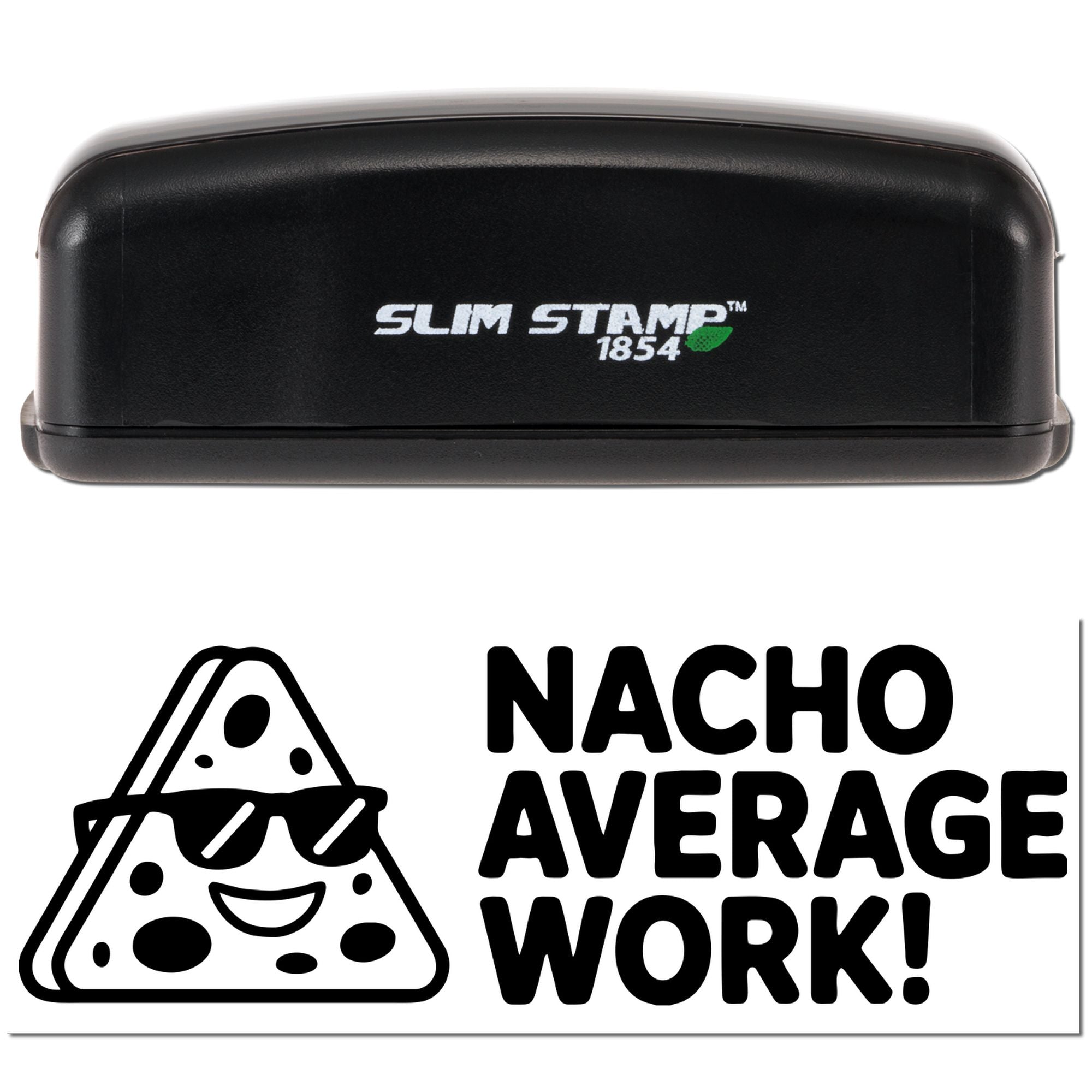 Custom rubber stamp with Nacho Average Work! design and smiling nacho icon, shown in Slim Stamp 1854 case.