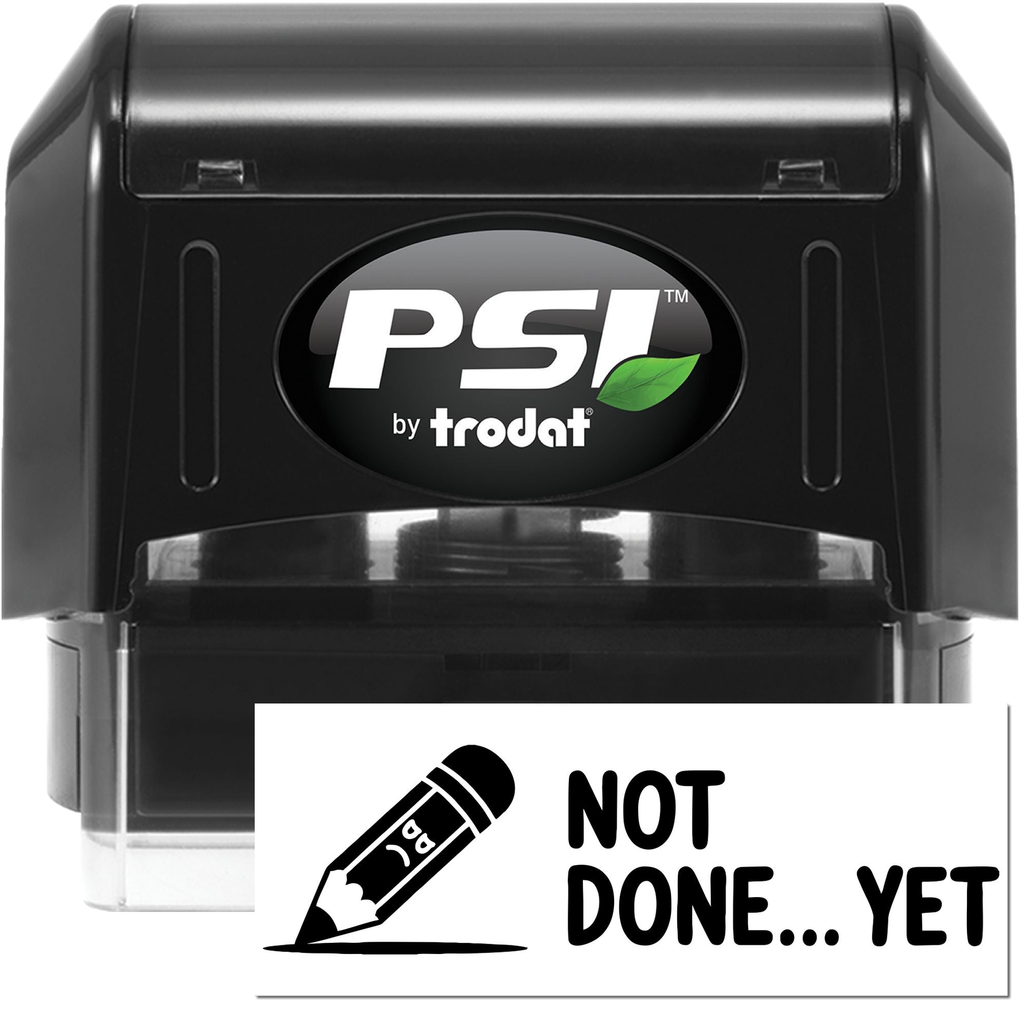PSI by Trodat self-inking rubber stamp with Not Done Yet pencil design, ideal for office paperwork and task tracking.