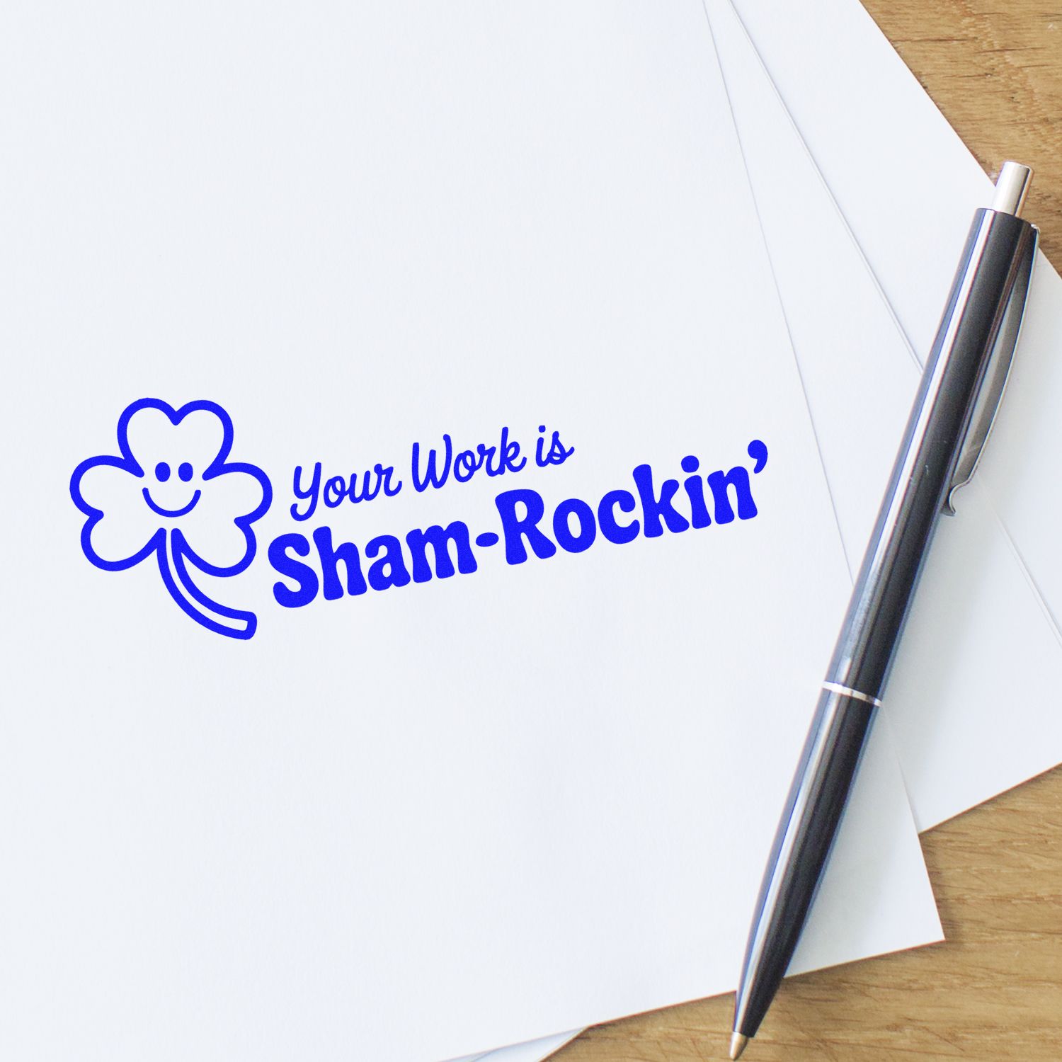 Custom rubber stamp imprint reading Your Work is Sham-Rockin with shamrock design for employee appreciation.