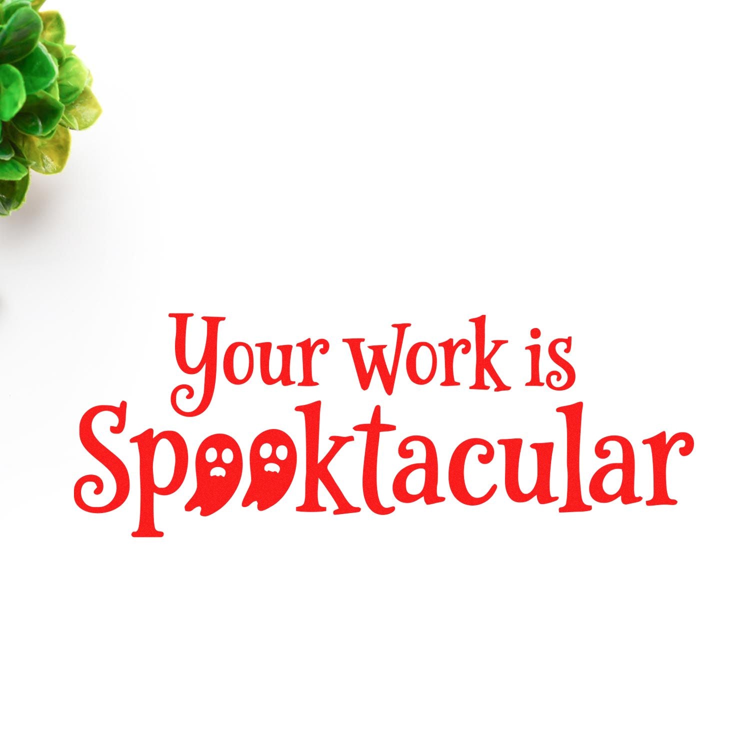 Spooktacular Halloween rubber stamp sentiment reading Your work is Spooktacular for cards, planners, and crafts.