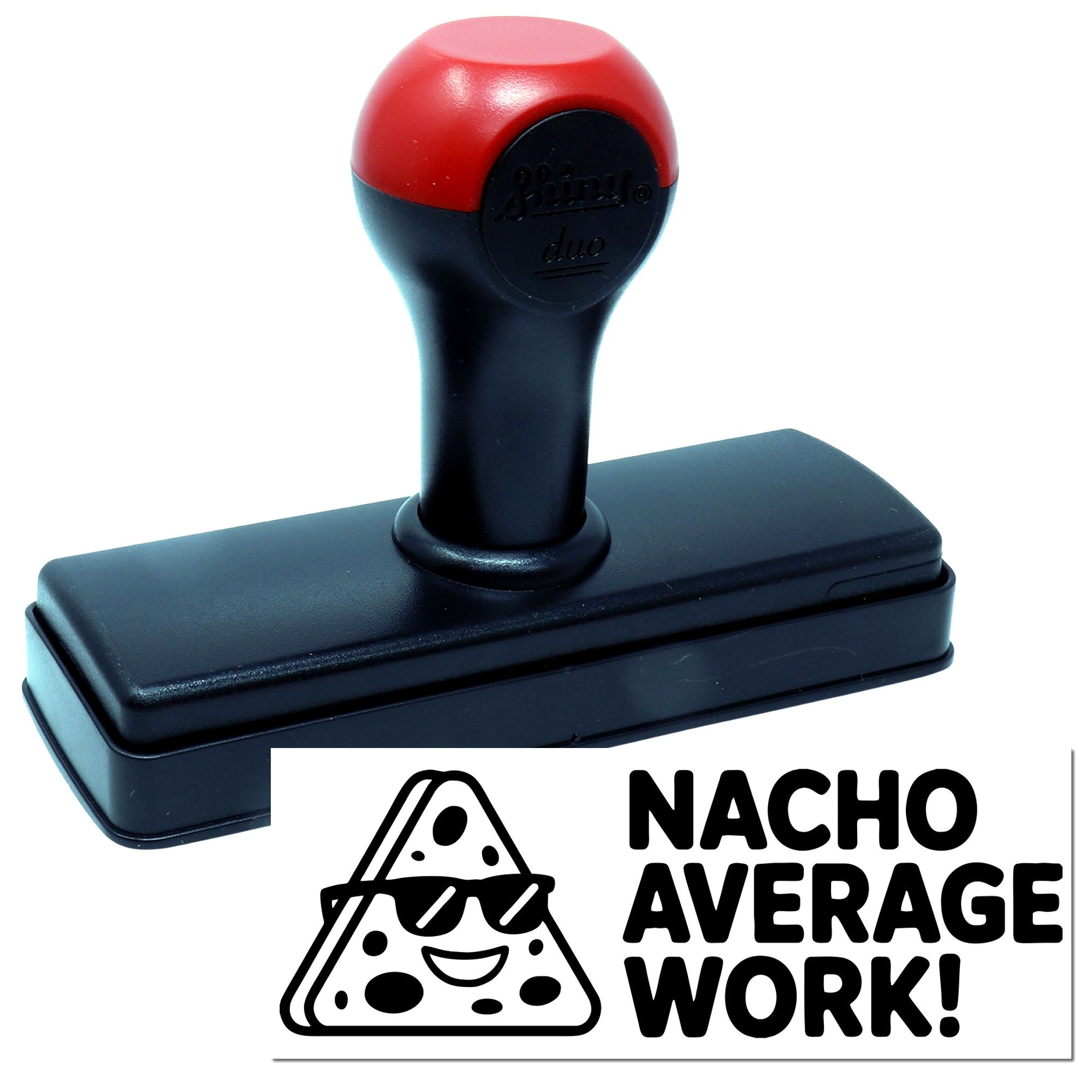 Nacho Average Work self-inking rubber stamp with funny nacho graphic for office praise, rewards, and novelty stamping.