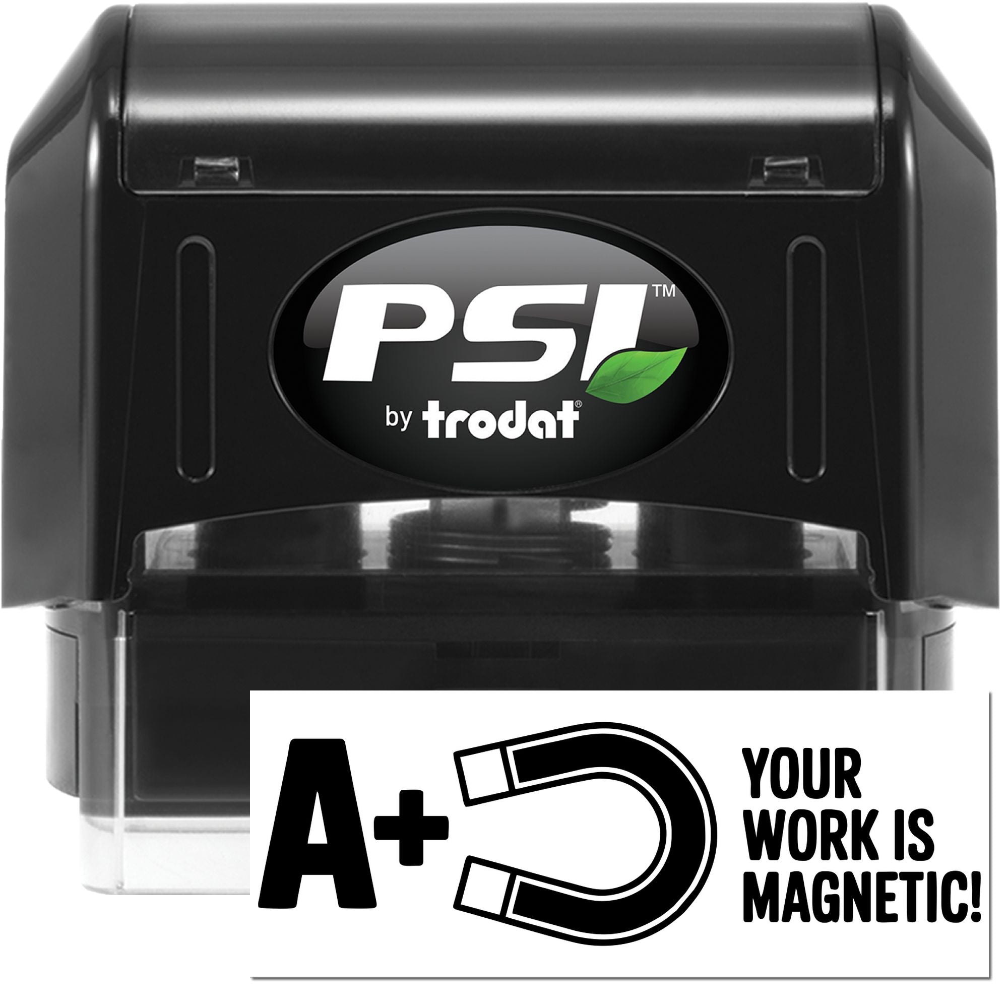 PSI by Trodat self-inking rubber stamp with A+ Your Work Is Magnetic! message for classroom rewards and office use