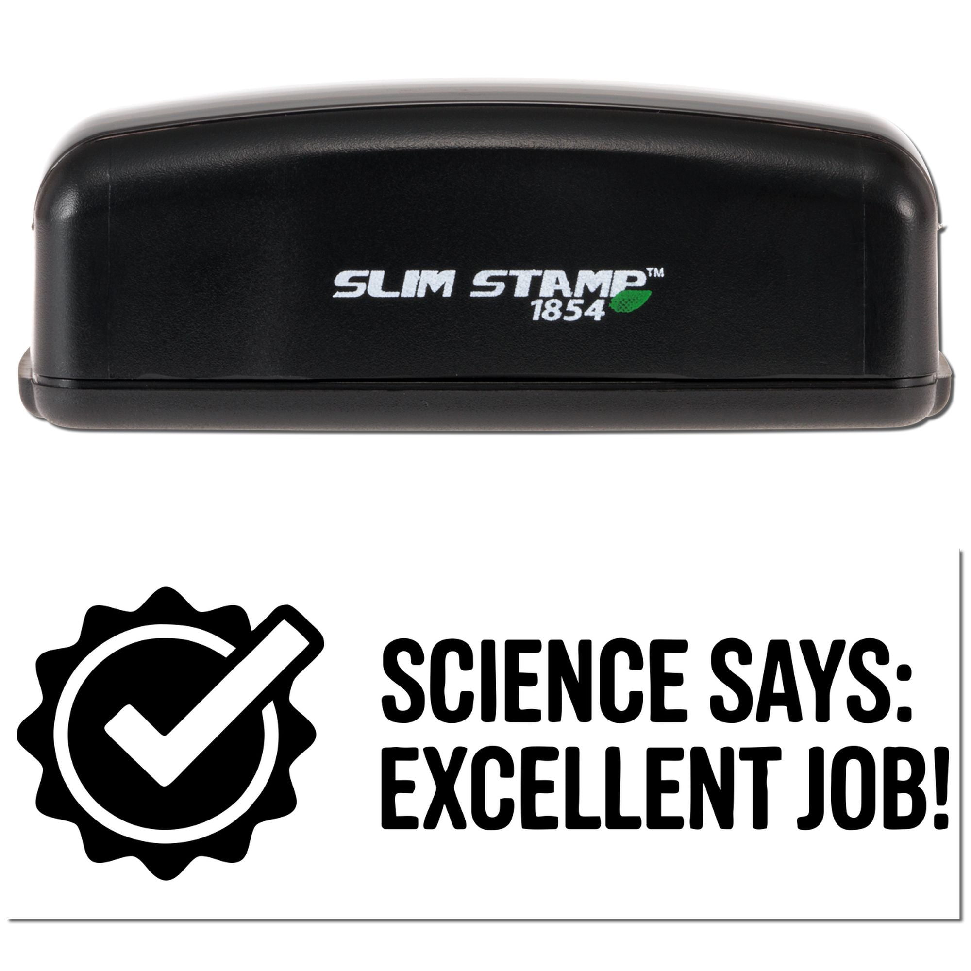 Slim Stamp self-inking rubber stamp with Science Says: Excellent Job! motivational teacher reward design.