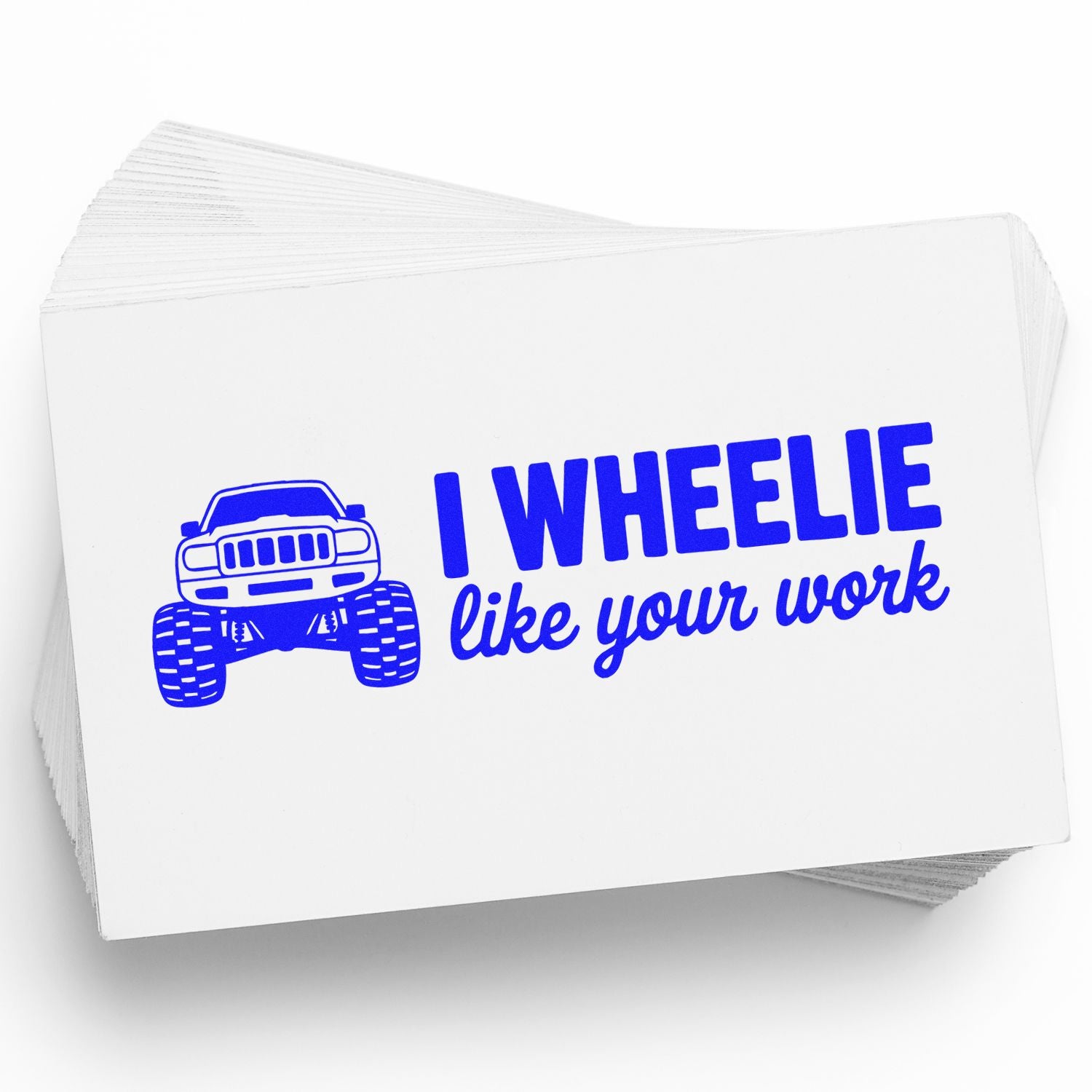 Monster truck rubber stamp design reading I wheelie like your work for fun appreciation notes and custom stamping.