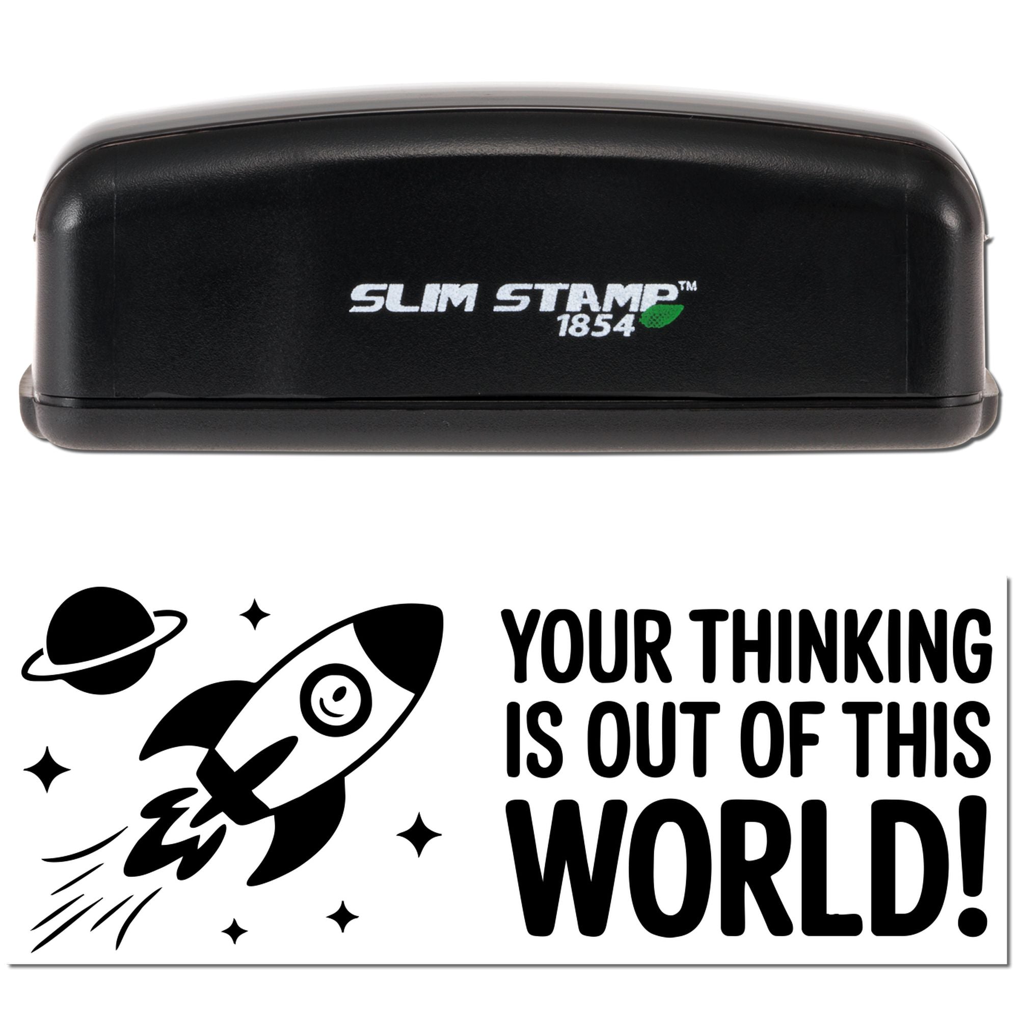 Slim Stamp 1854 rubber stamp with Your Thinking Is Out of This World! rocket, planet, and space-themed design.