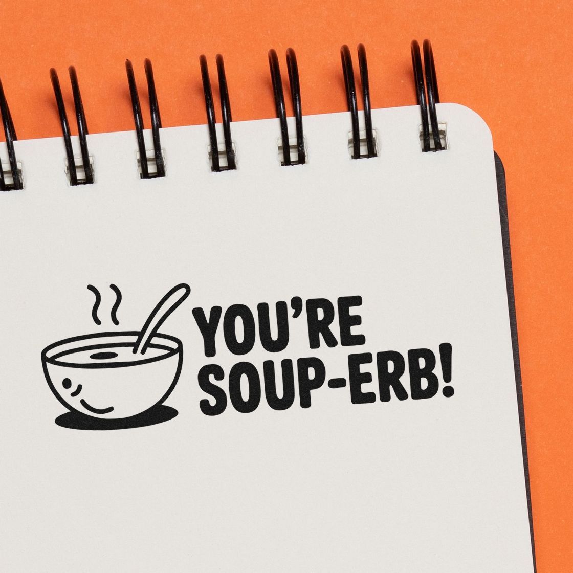 Funny soup-themed rubber stamp reading Youre soup-erb! for cards, packaging, and kitchen craft projects.