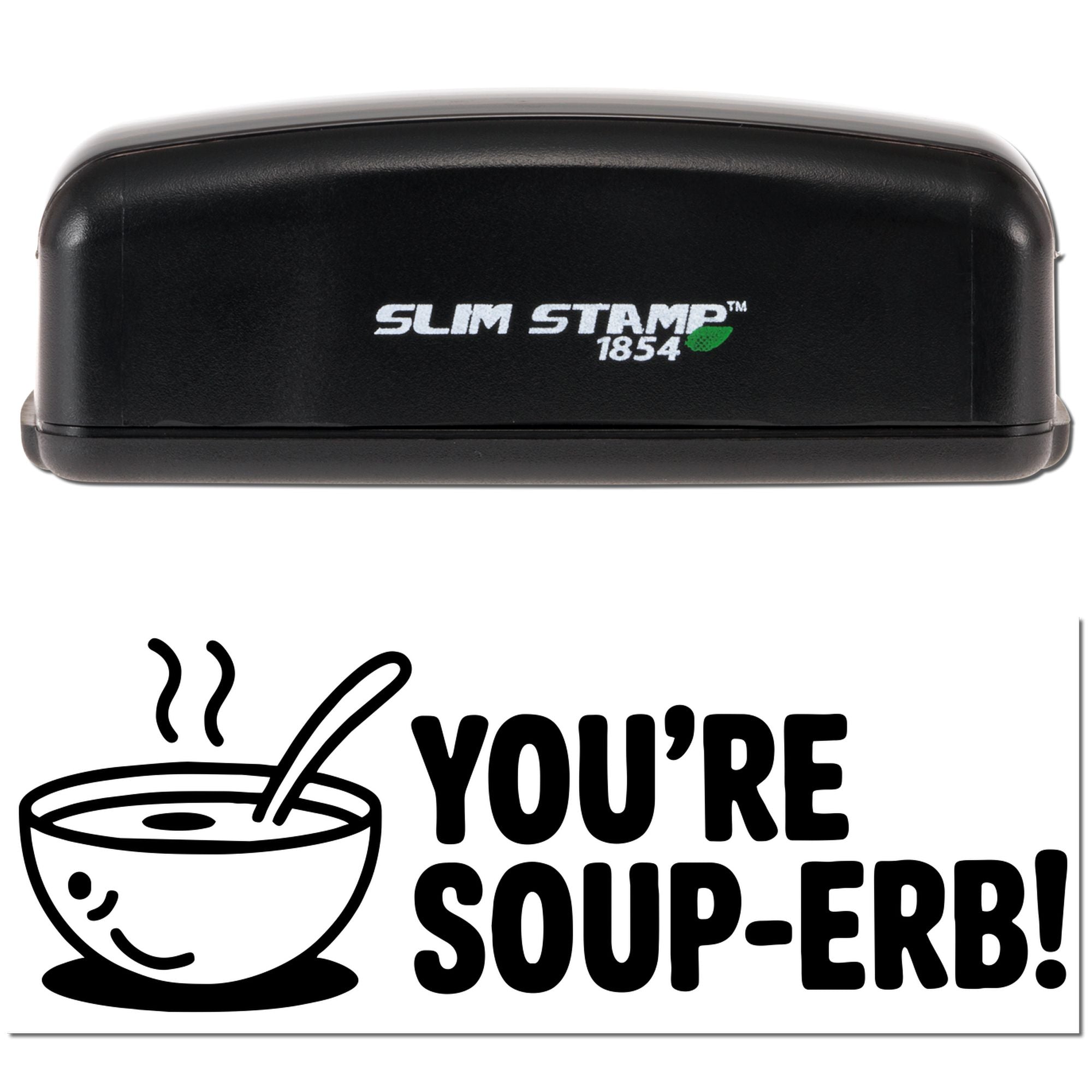 Slim Stamp 1854 rubber stamp design reading Youre soup-erb! with smiling soup bowl for fun kitchen-themed crafts.