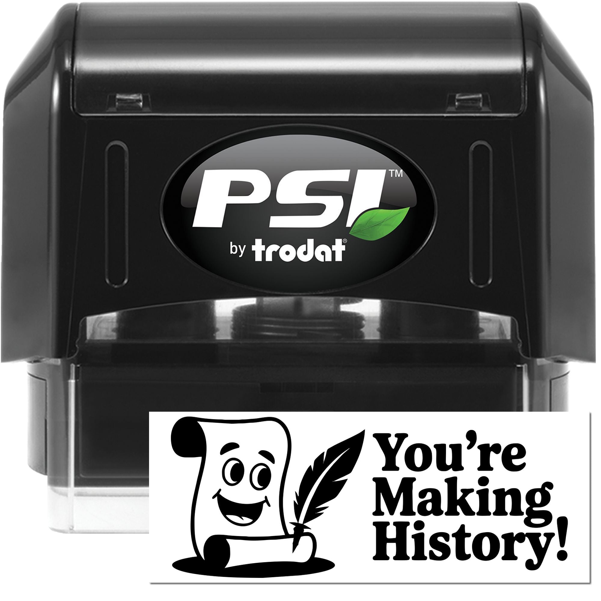 PSI by Trodat self-inking rubber stamp with custom Youre Making History! imprint for teachers, awards, and branding.