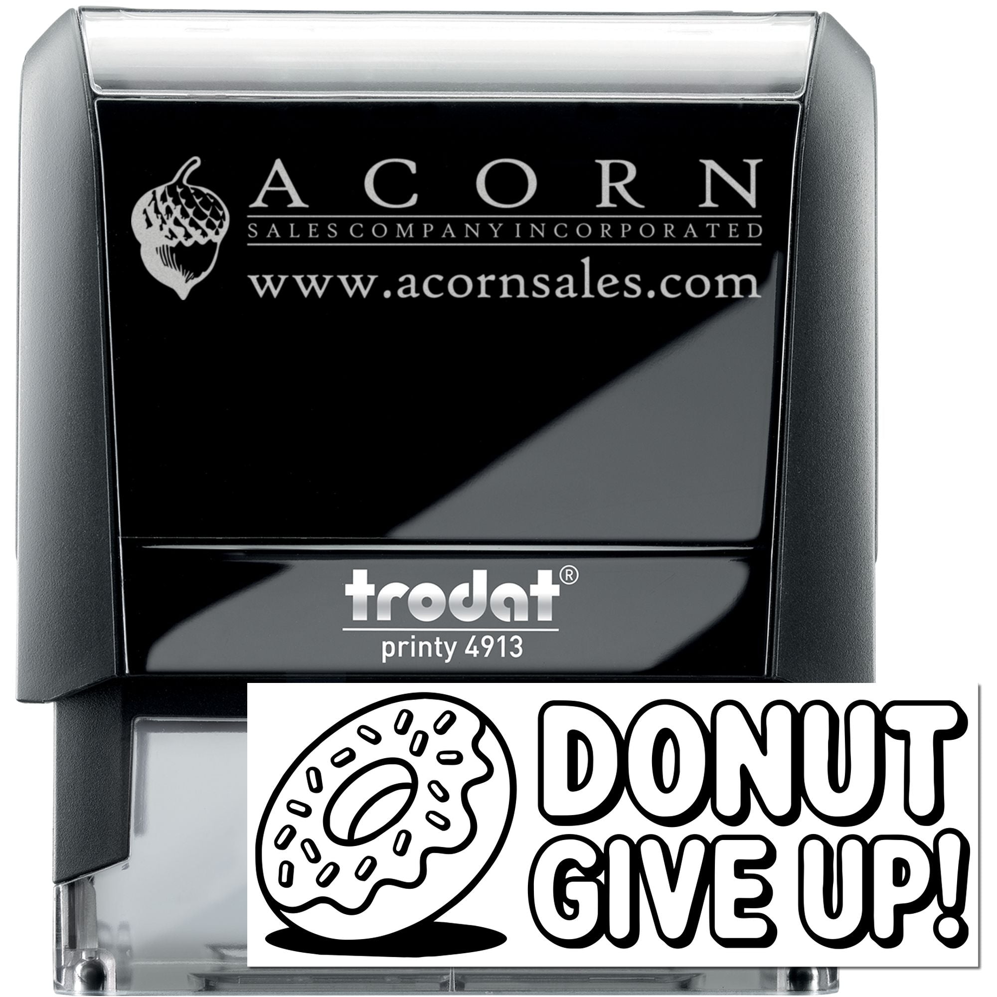 Custom self-inking rubber stamp with Acorn Sales logo and Donut Give Up! donut design, Trodat Printy 4913.