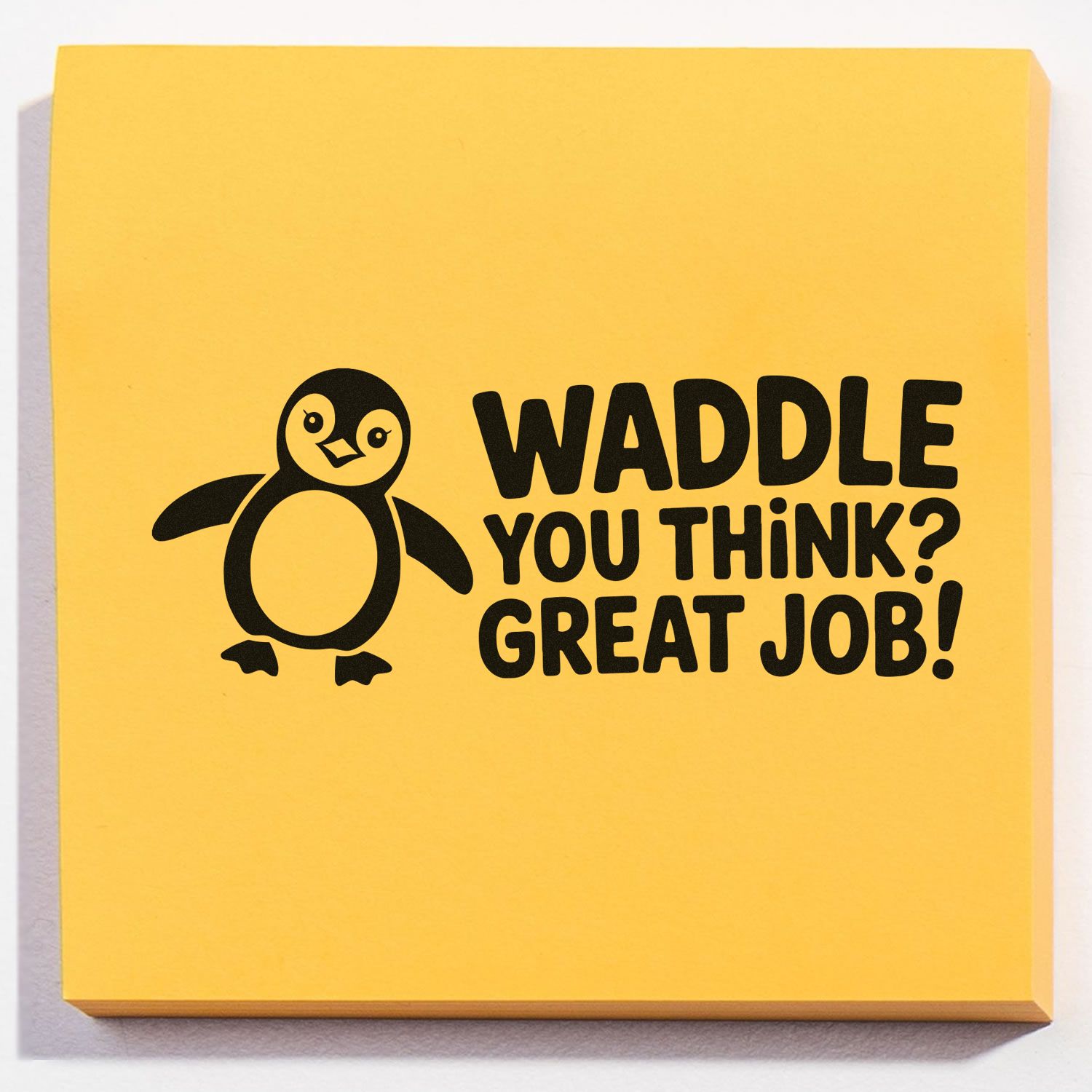 Penguin rubber stamp with Waddle You Think? Great Job! for teacher encouragement and student rewards.