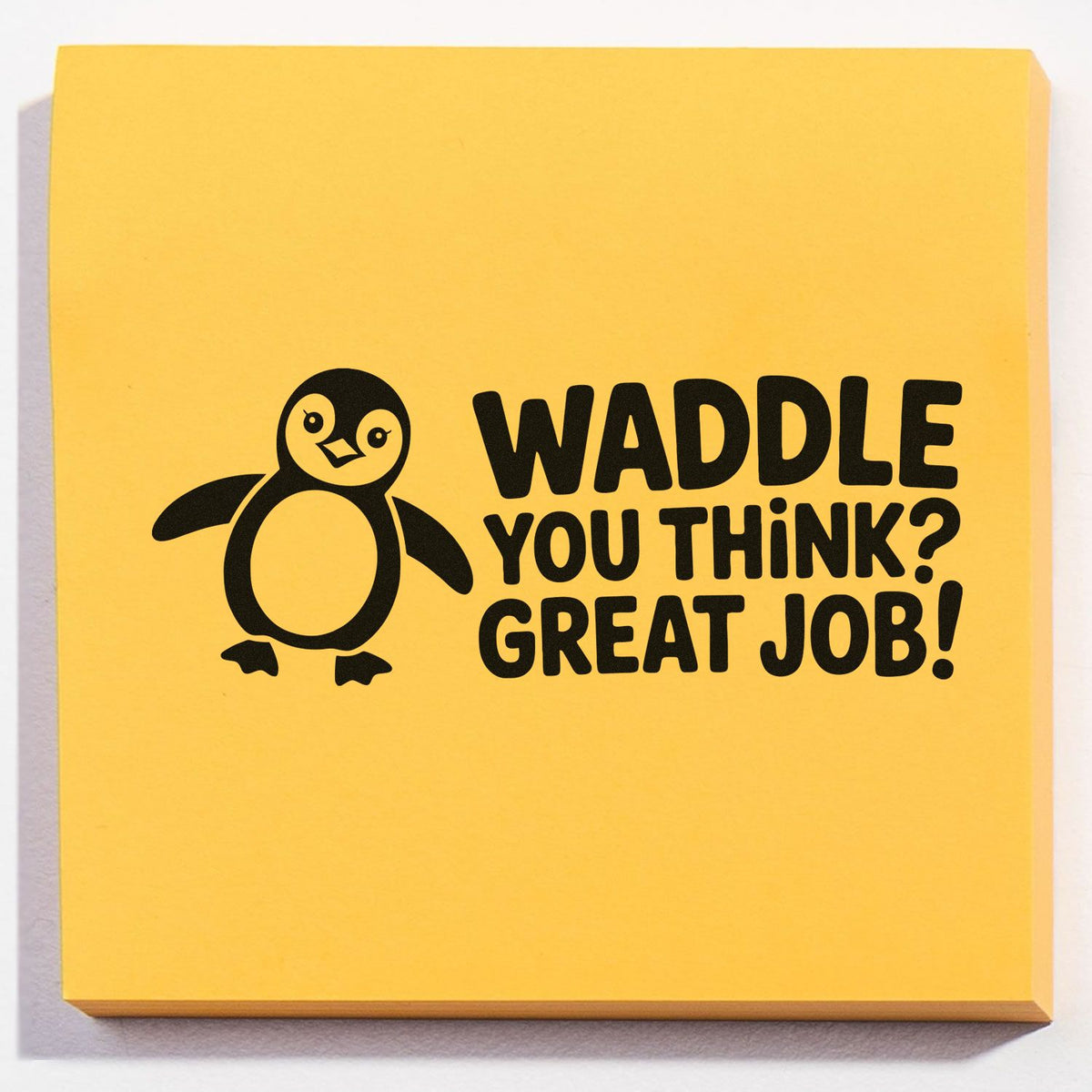 Penguin rubber stamp with Waddle You Think? Great Job! encouraging classroom reward and office recognition message.