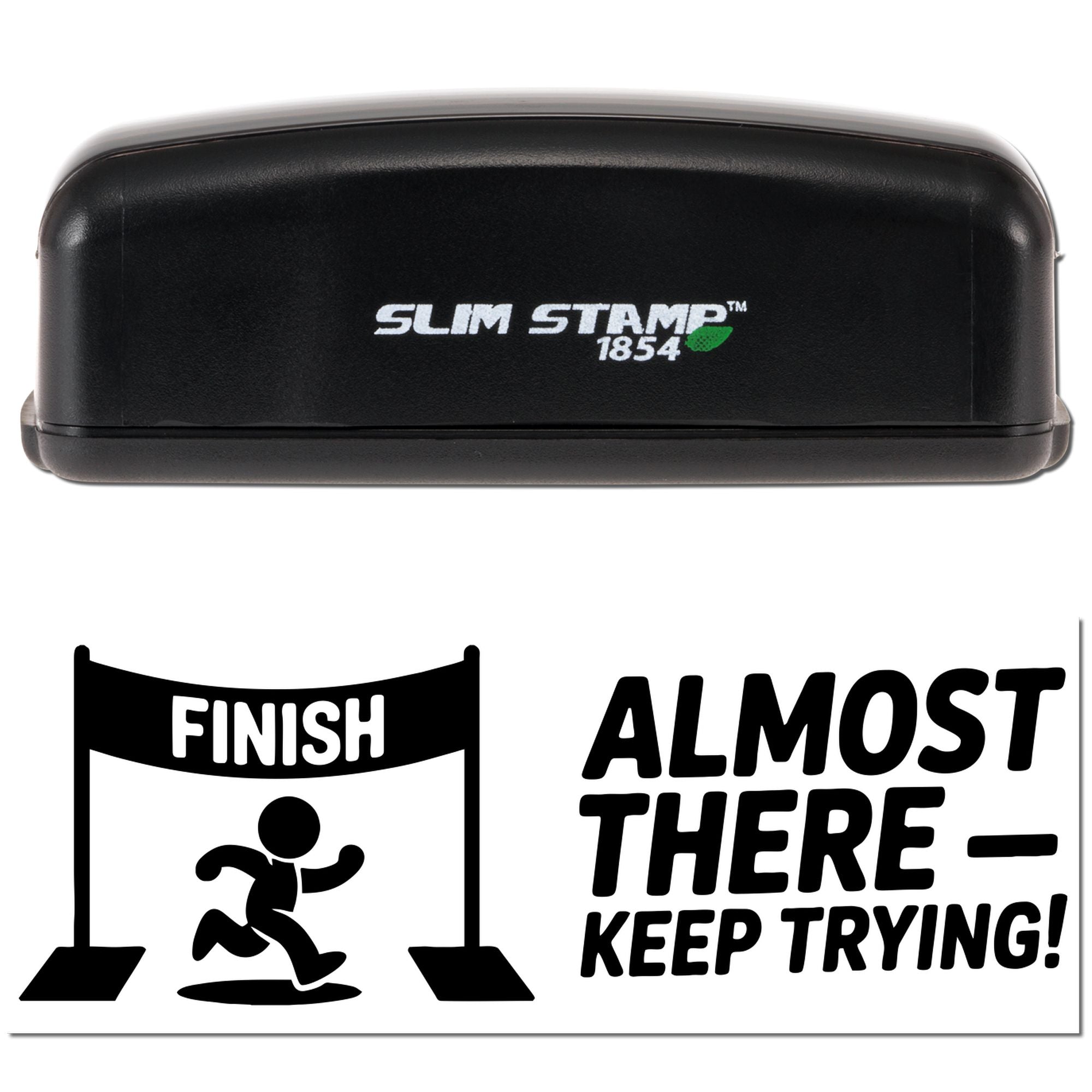 Slim Stamp 1854 custom rubber stamp with motivational finish line design reading Almost There, Keep Trying!