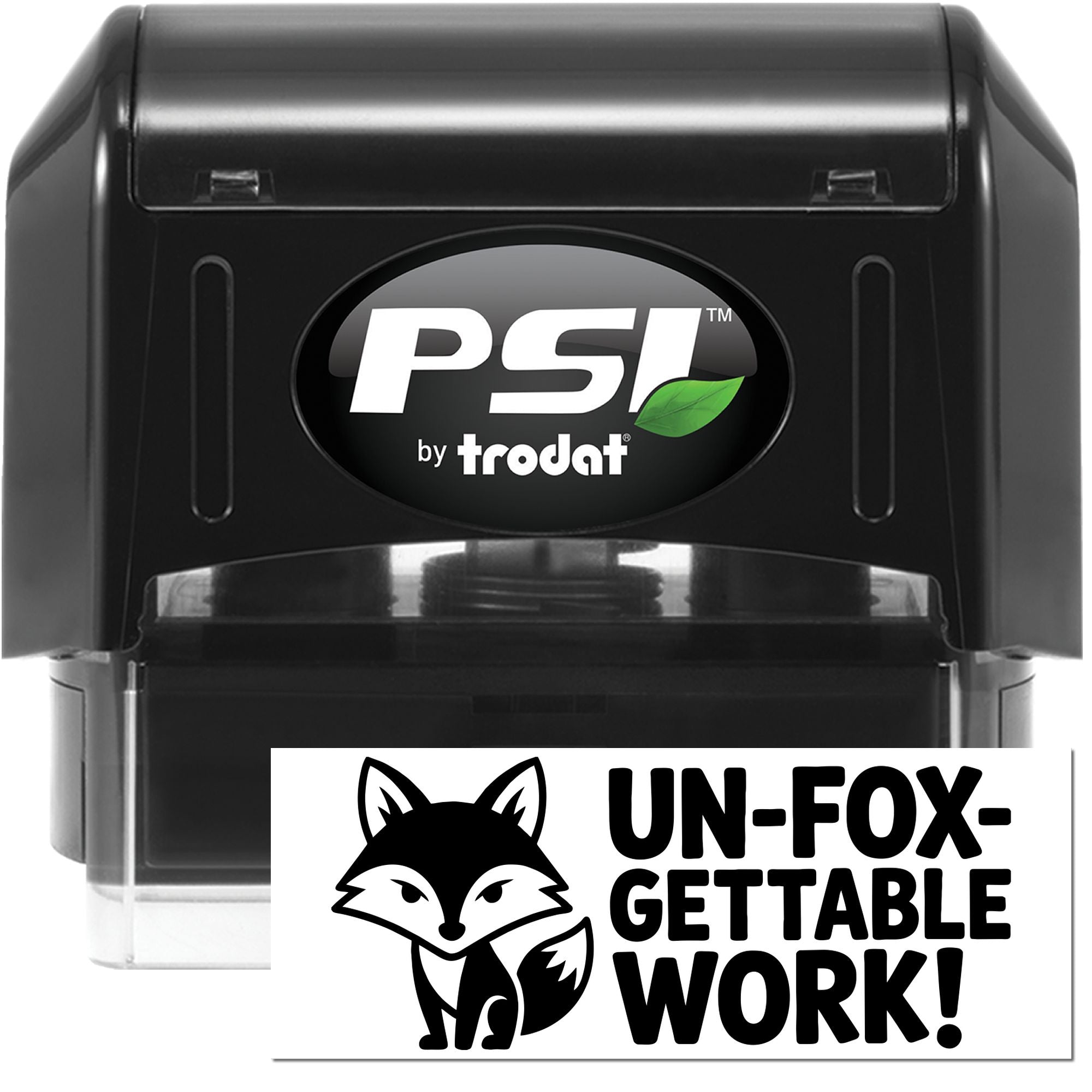 PSI by Trodat self-inking rubber stamp with custom fox logo and Un-fox-gettable Work! message for business branding.
