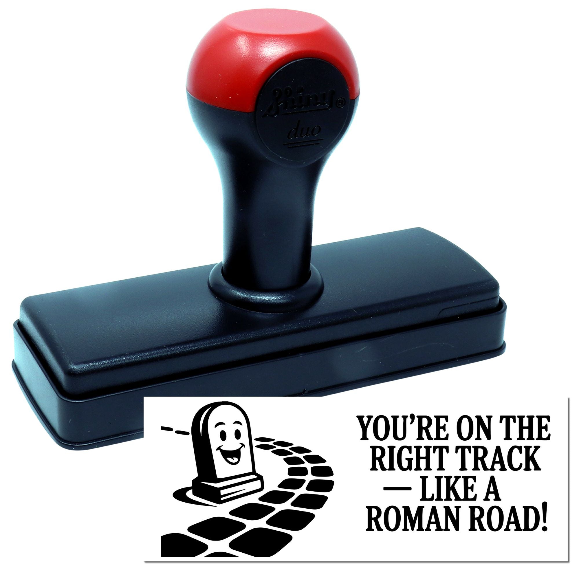 Self-inking rubber stamp with Youre on the right track like a Roman road! motivational imprint.
