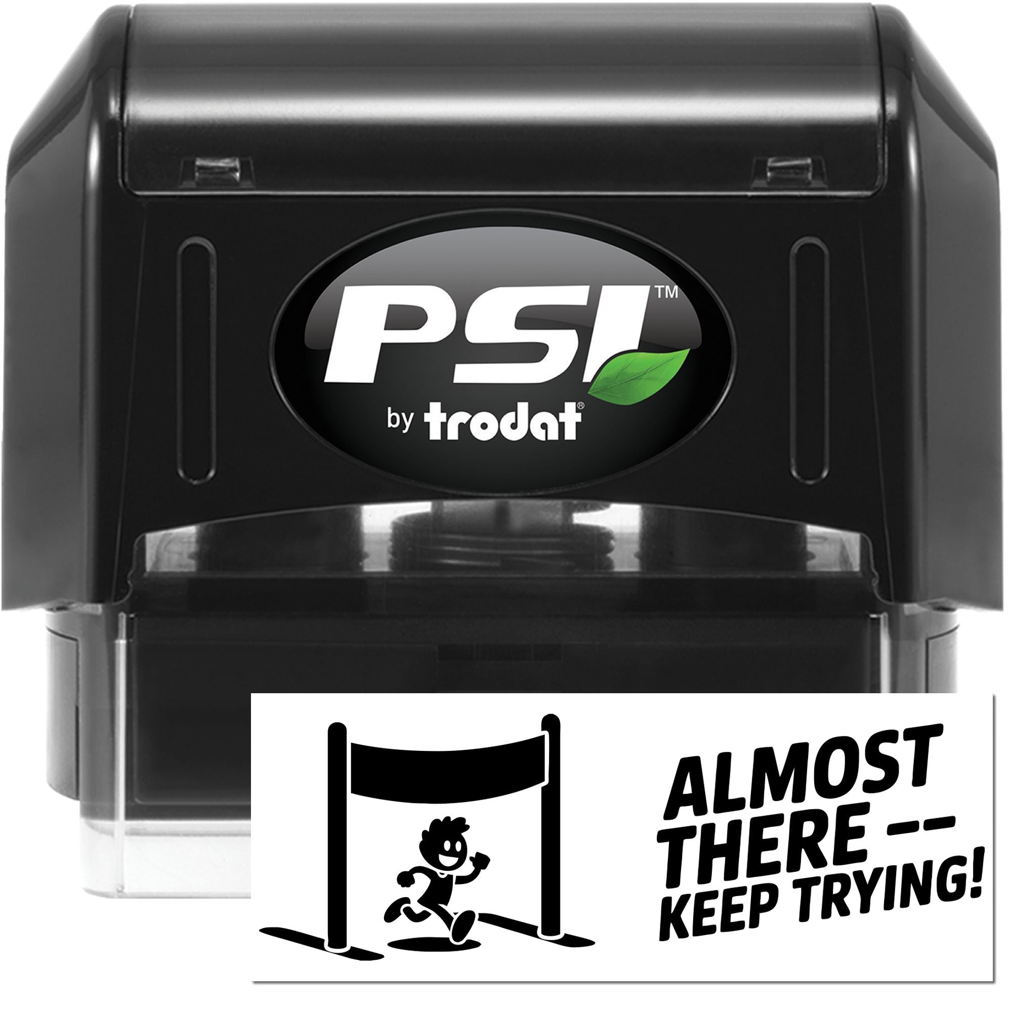 PSI by Trodat self-inking rubber stamp with motivational Almost ThereKeep Trying! imprint.